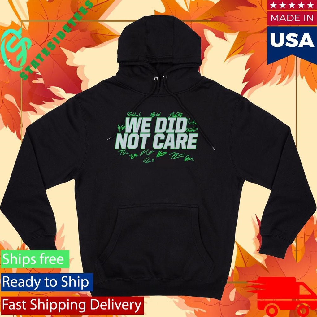 Seattle Football We Did Not Care Signature Shirt