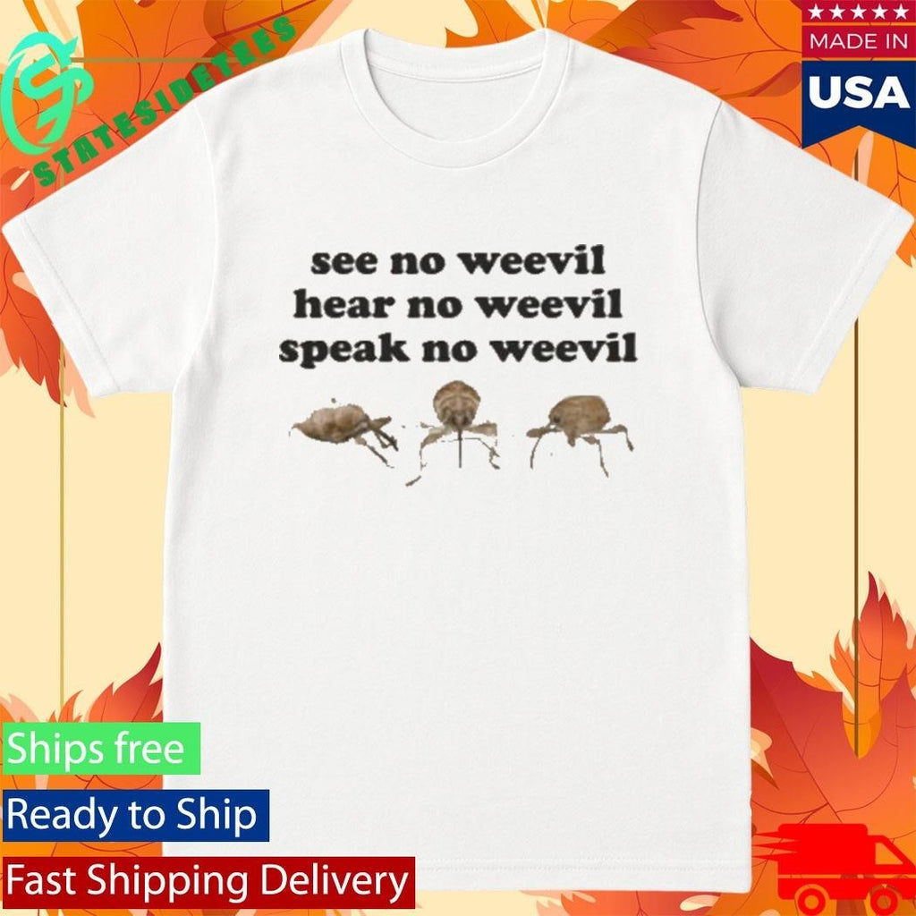 See No Weevil Hear No Weevil Speak No Weevil T-Shirt