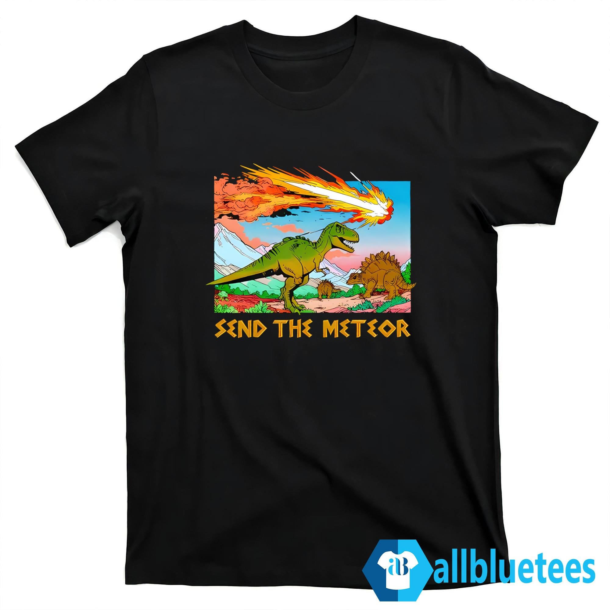 Dinosaur Send The Meteor Shirt