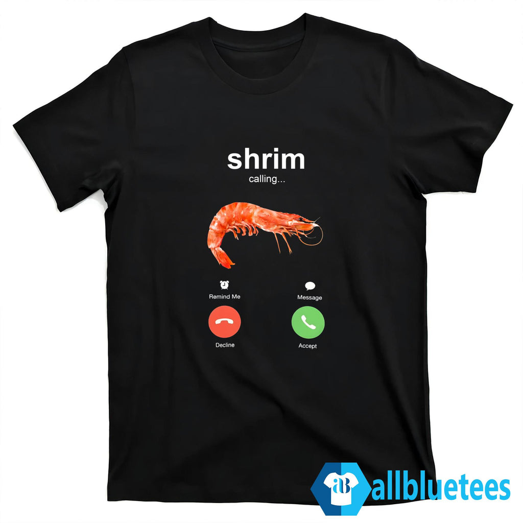 Shrim Calling Shirt