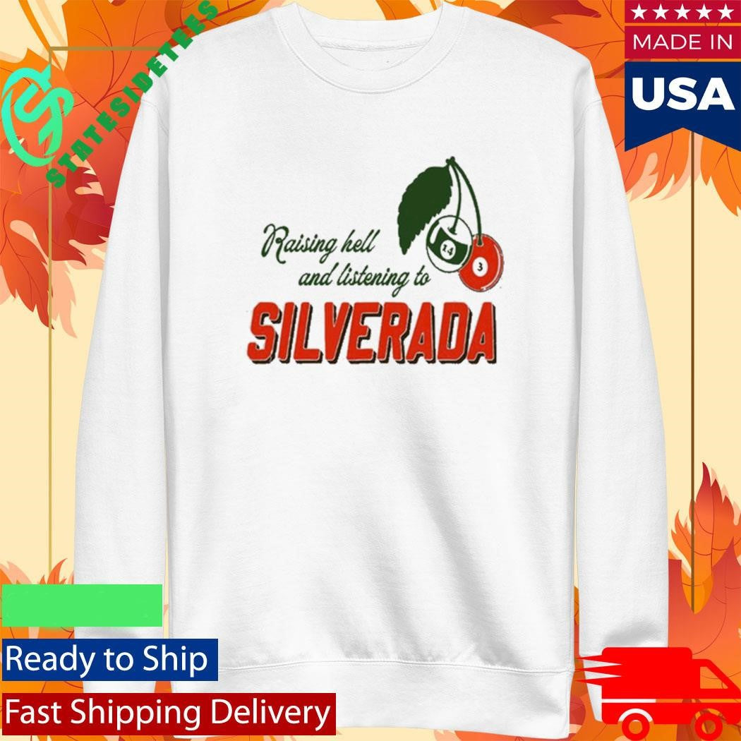 Silverada Raising Hell And Listening To 2026 Shirt