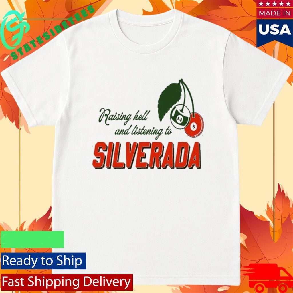 Silverada Raising Hell And Listening To 2026 Shirt