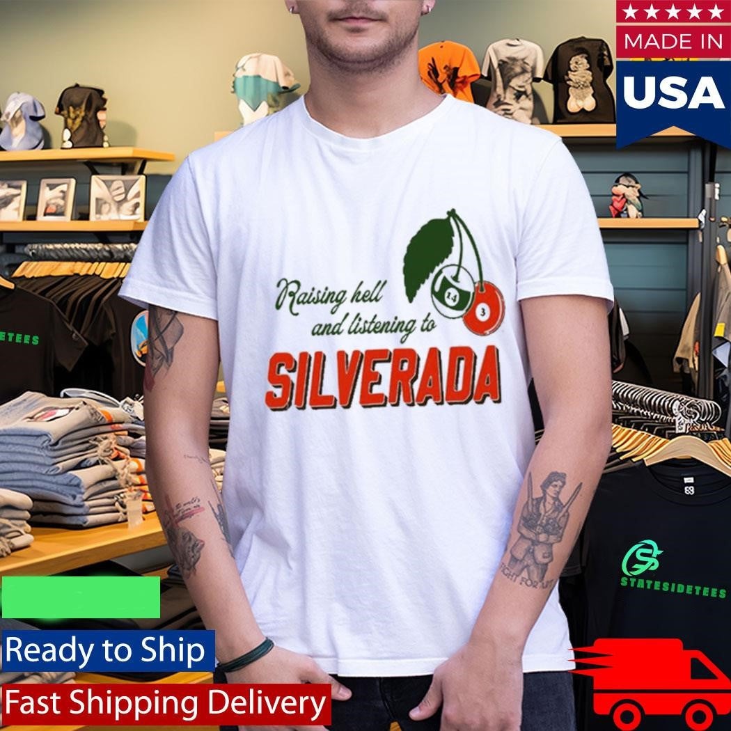 Silverada Raising Hell And Listening To 2026 Shirt