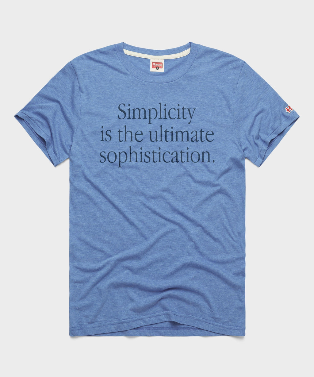Simplicity Is The Ultimate Sophistication