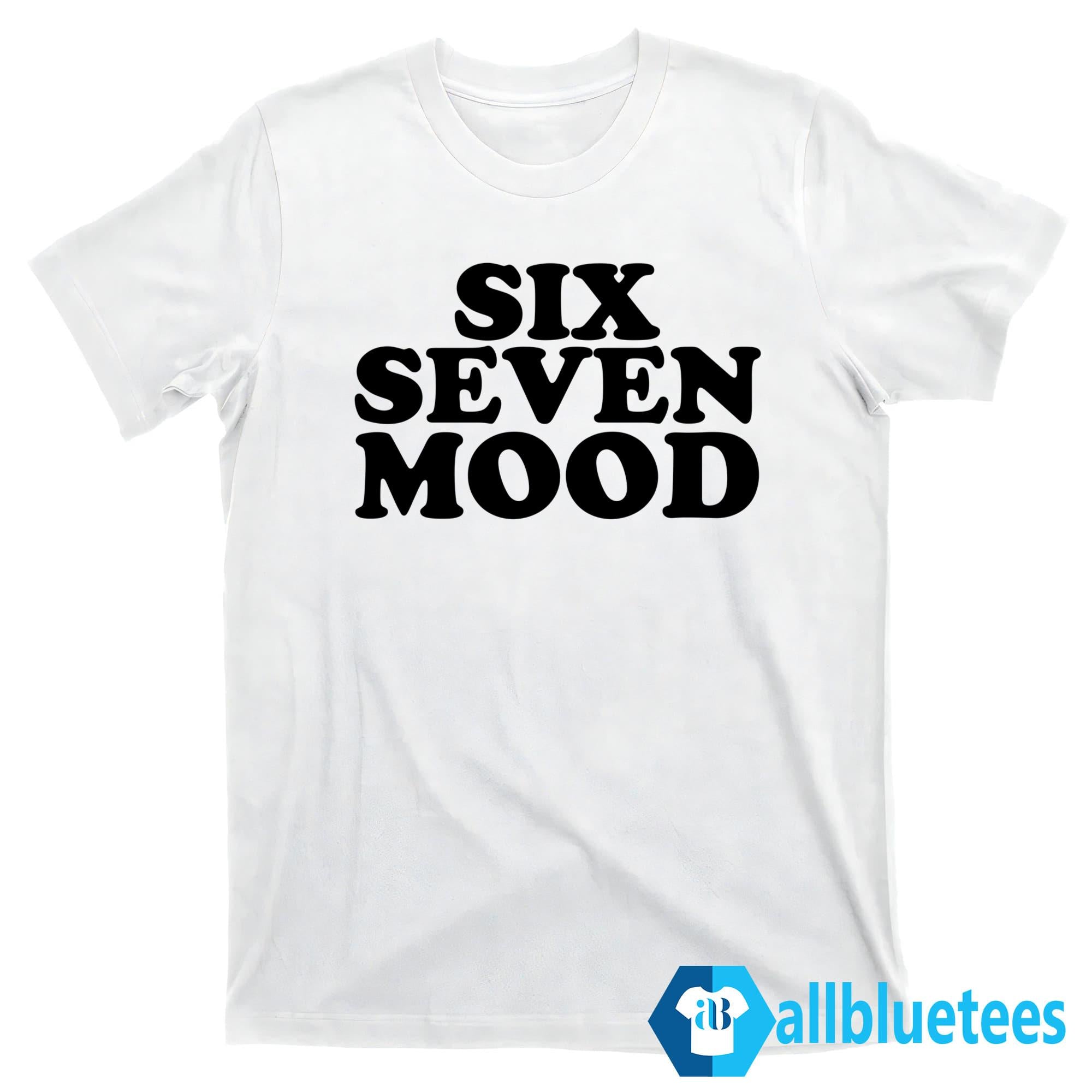 Six Seven Mood Shirt