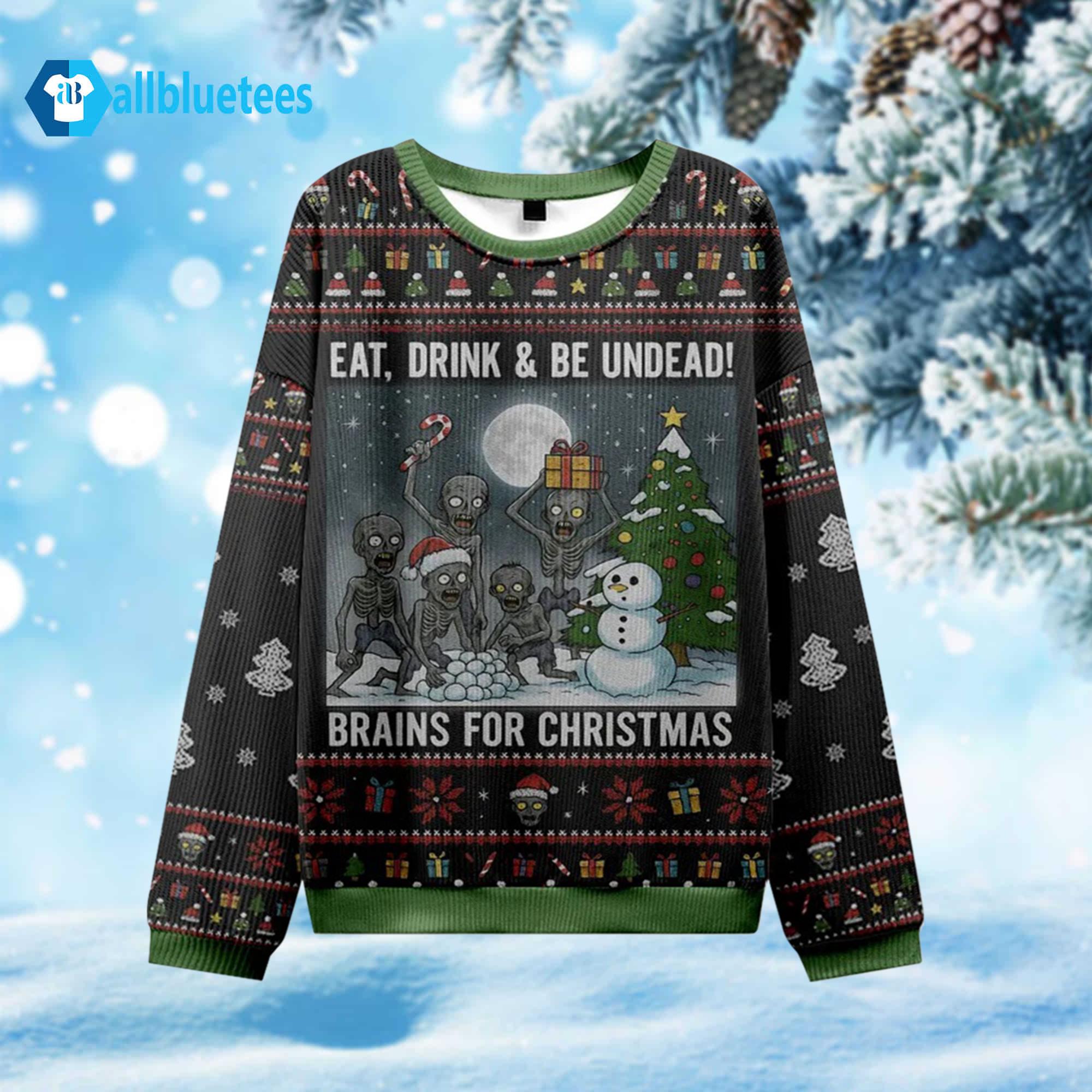 Zombie Eat Drink Be Undead Brains For Christmas Ugly Sweater