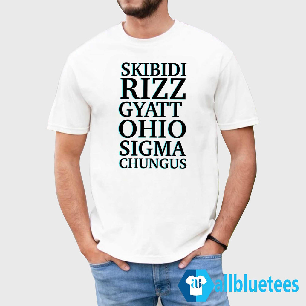 Skibidi Rizz Gyatt Ohio Sigma Chungus Shirt