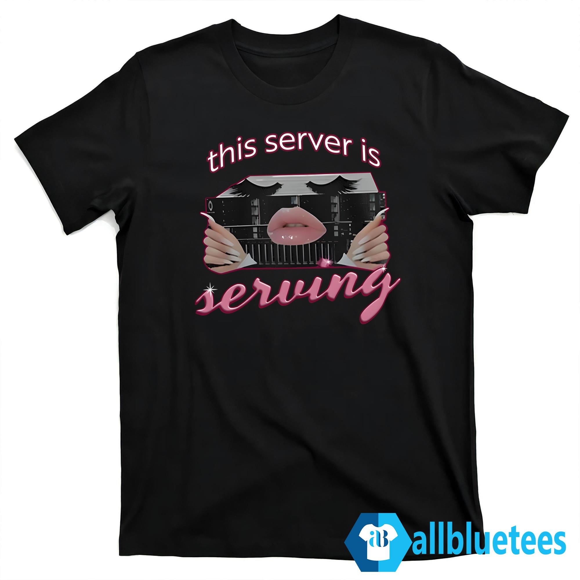 This Server Is Serving Shirt