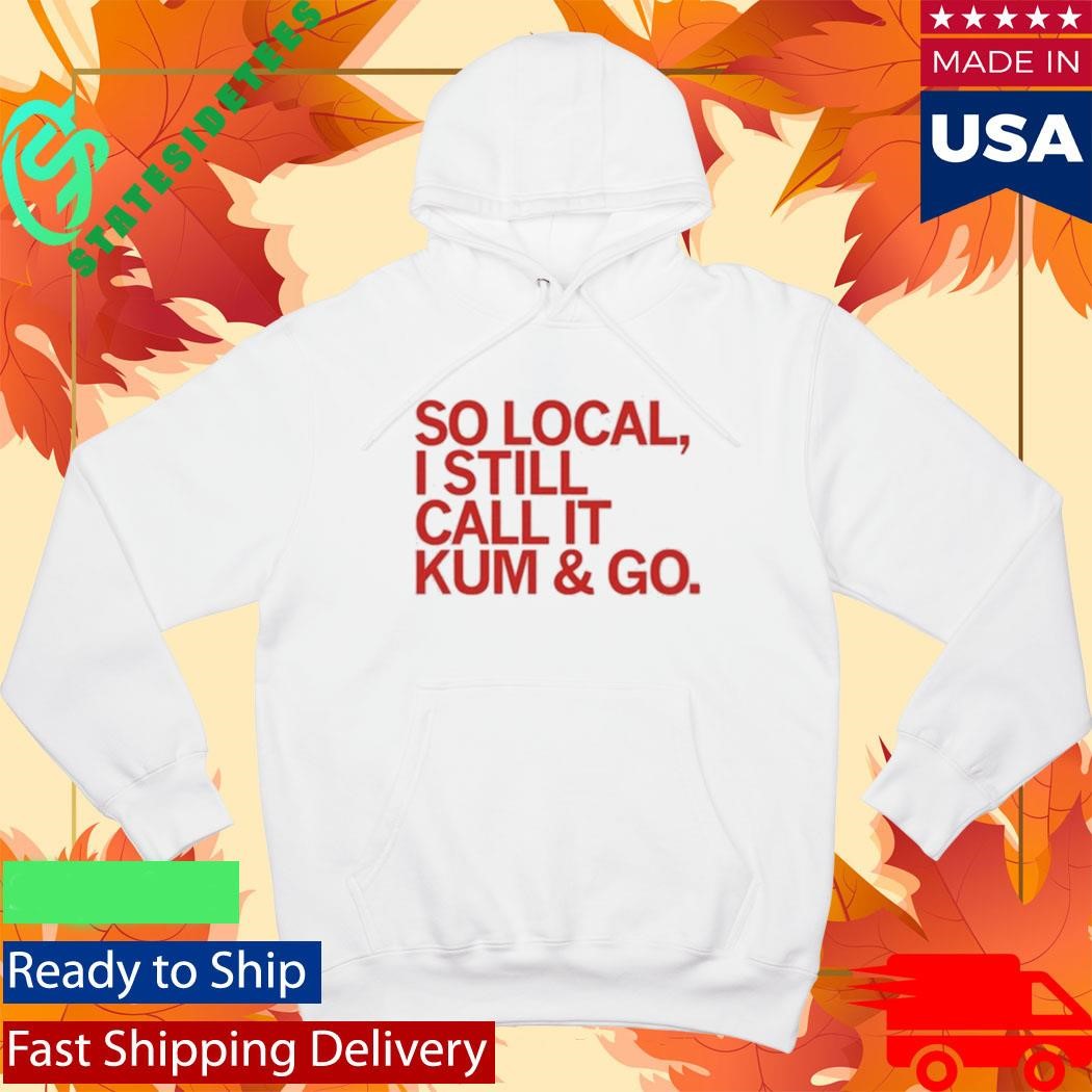 So Local Kum And Go Shirt