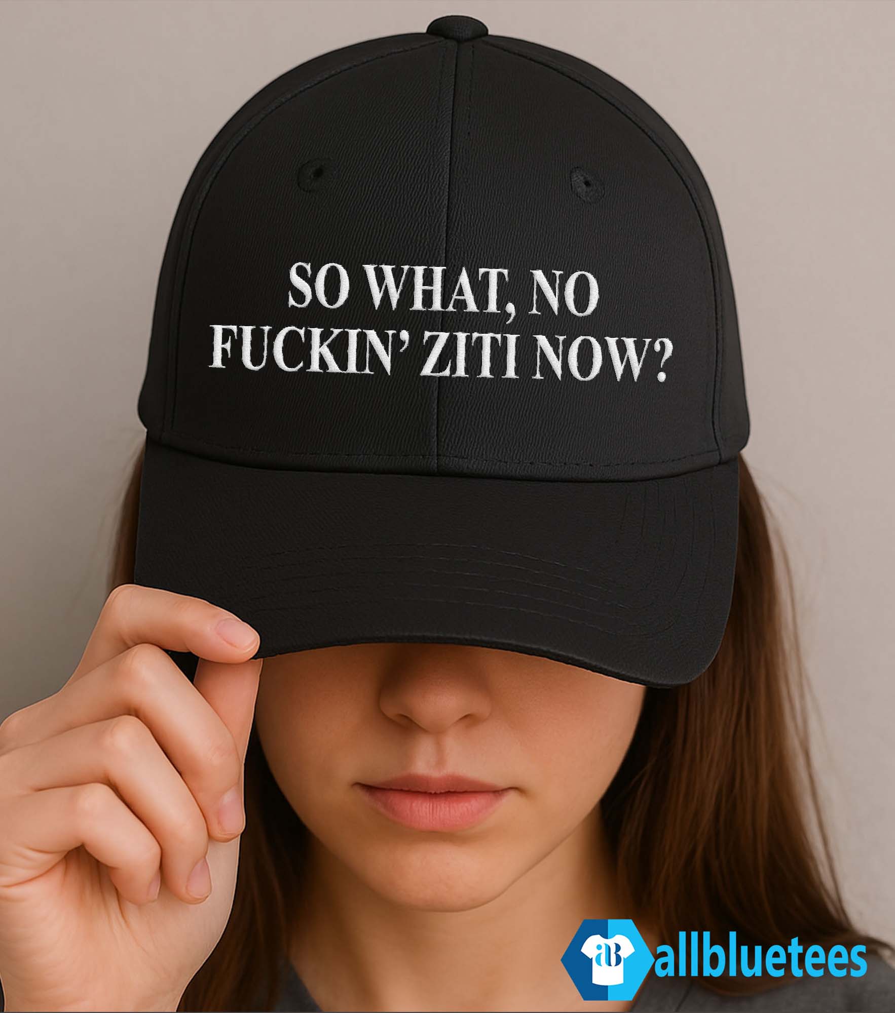 So What No Fuckin’ Ziti Now Hat