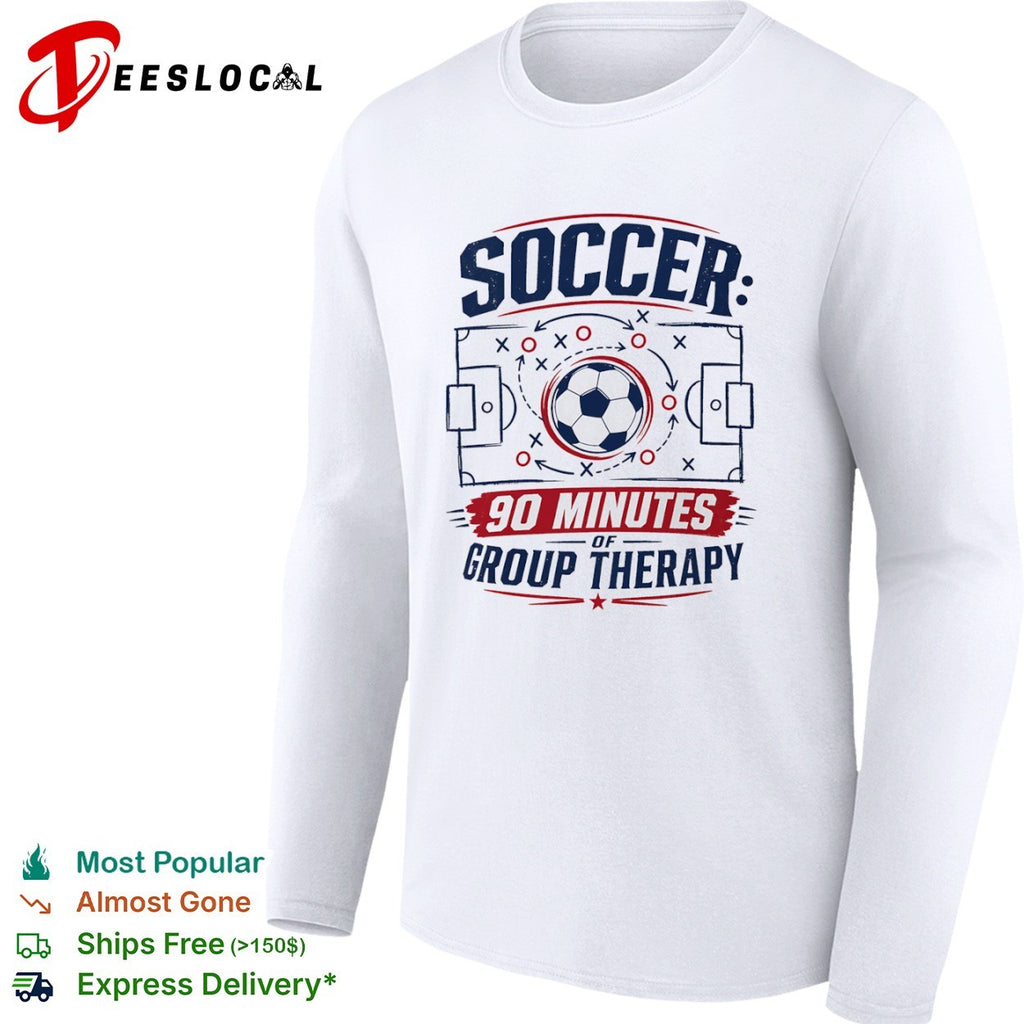 Soccer 90 minutes of group therapy field playbook shirt