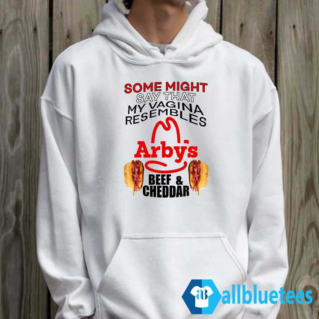 Some Might Say That My Vagina Resembles Arby’s Beef Cheddar Shirt