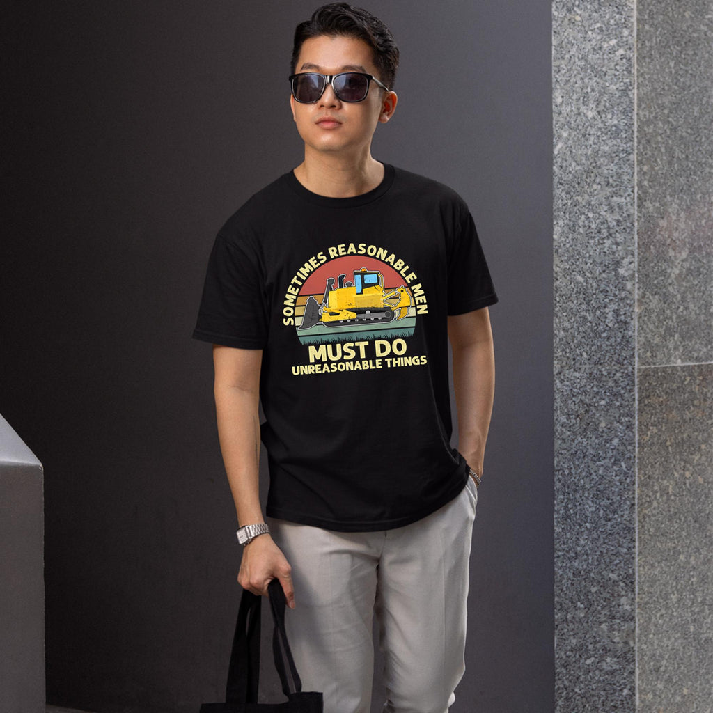Sometimes Reasonable Men Must Do Unreasonable Things T-Shirt