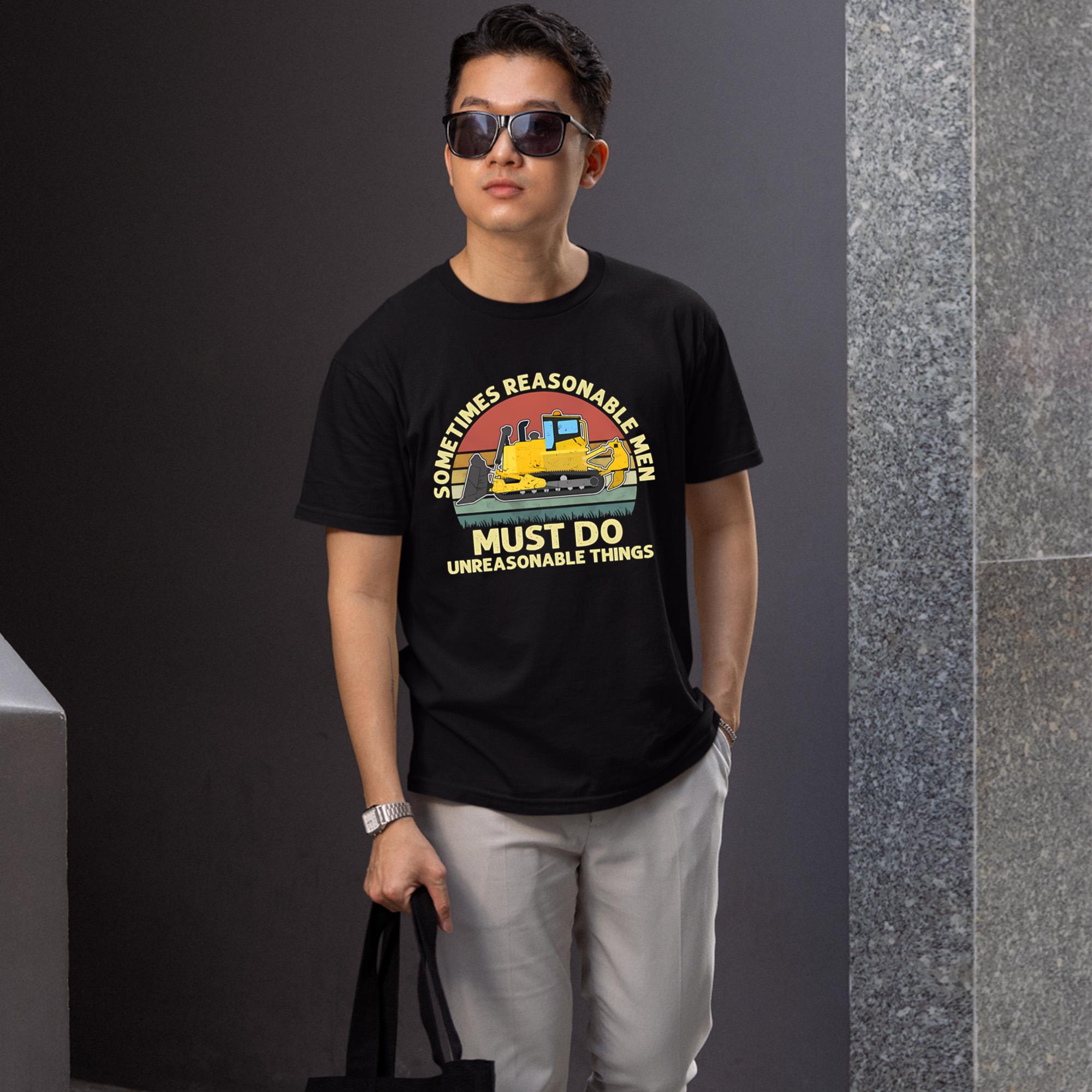 Sometimes Reasonable Men Must Do Unreasonable Things T-Shirt