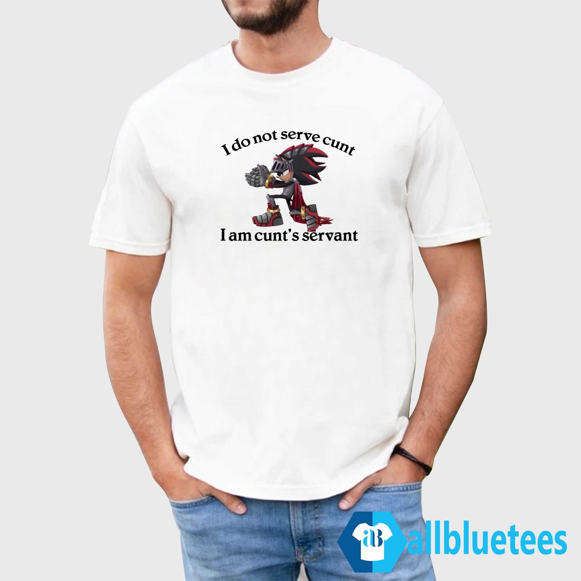 Sir Lancelot I Do Not Serve Cunt I Am Cunt’s Servant Shirt