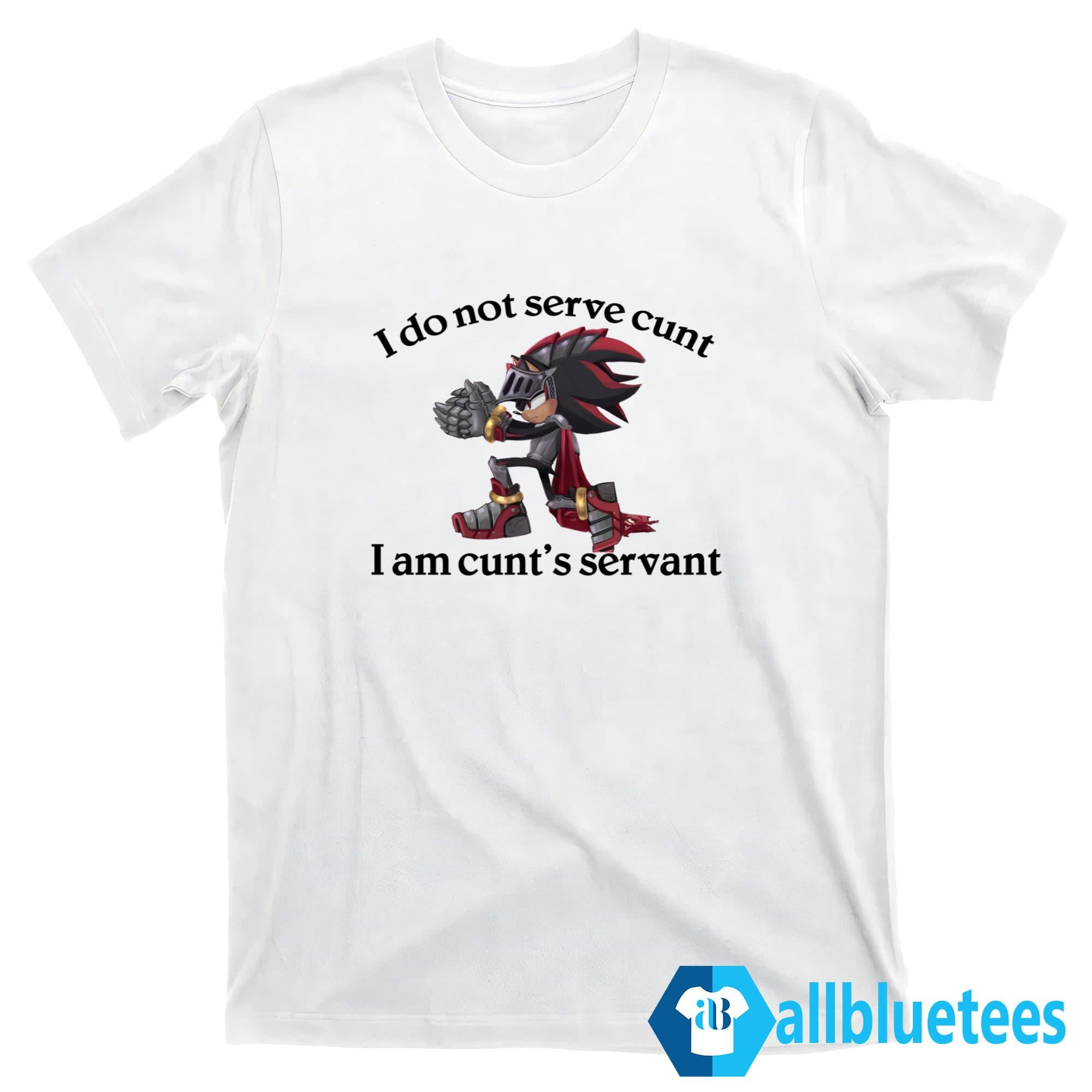 Sir Lancelot I Do Not Serve Cunt I Am Cunt’s Servant Shirt