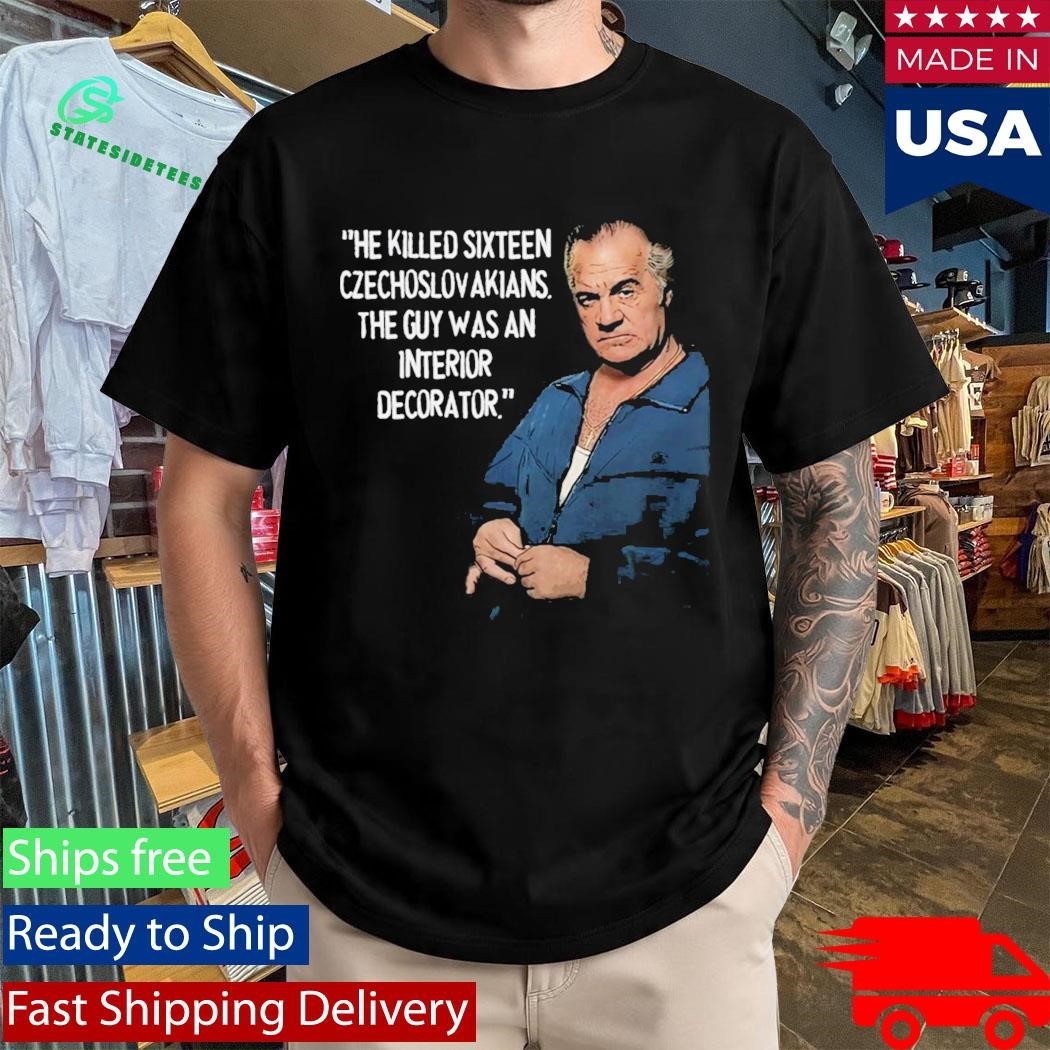Sopranos Paulie Walnuts He Killed Sixteen Czechoslow Akians Shirt