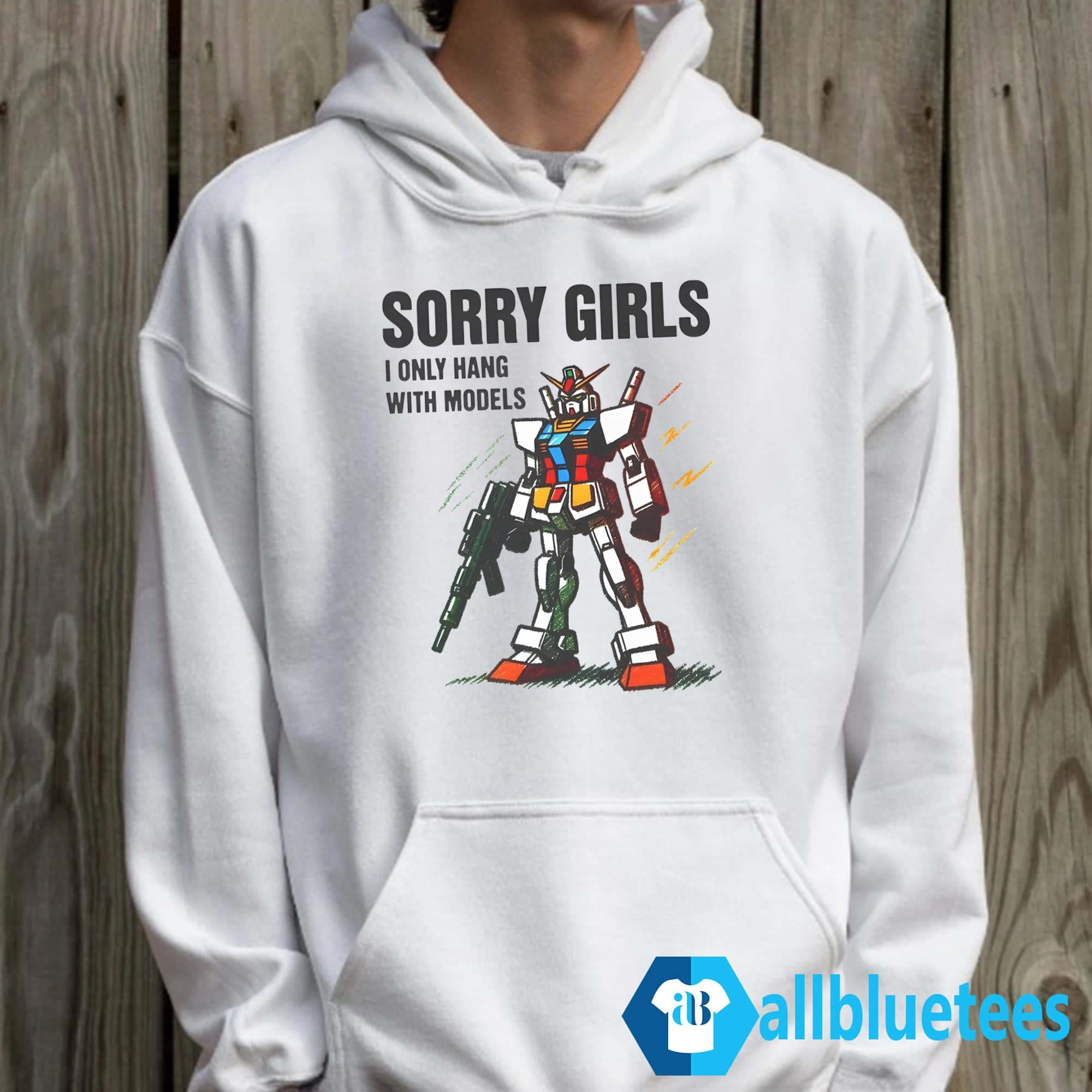 Sorry Girls I Only Hang With Models Shirt