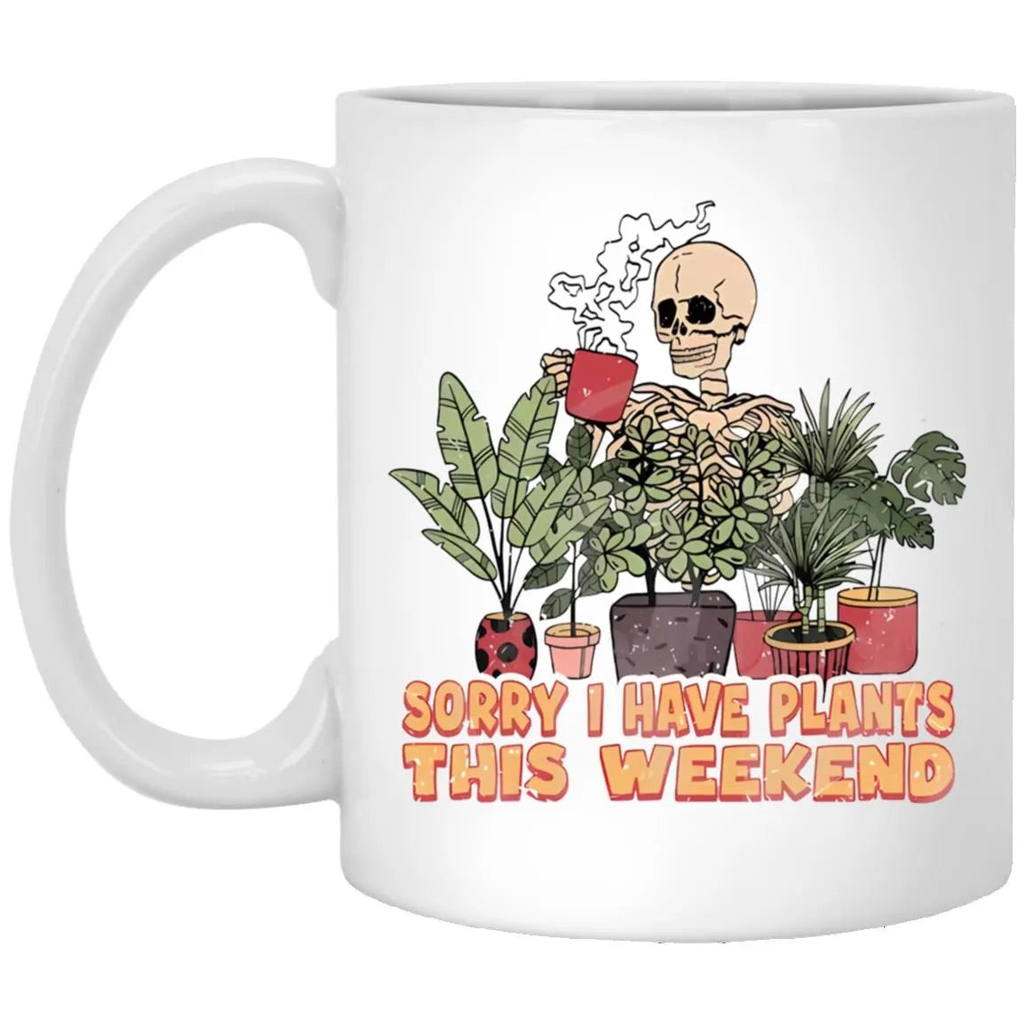 Sorry I Have Plants This Weekend Mug