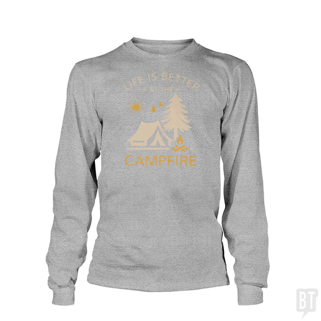 Life Is Better At The Campfire Long Sleeve