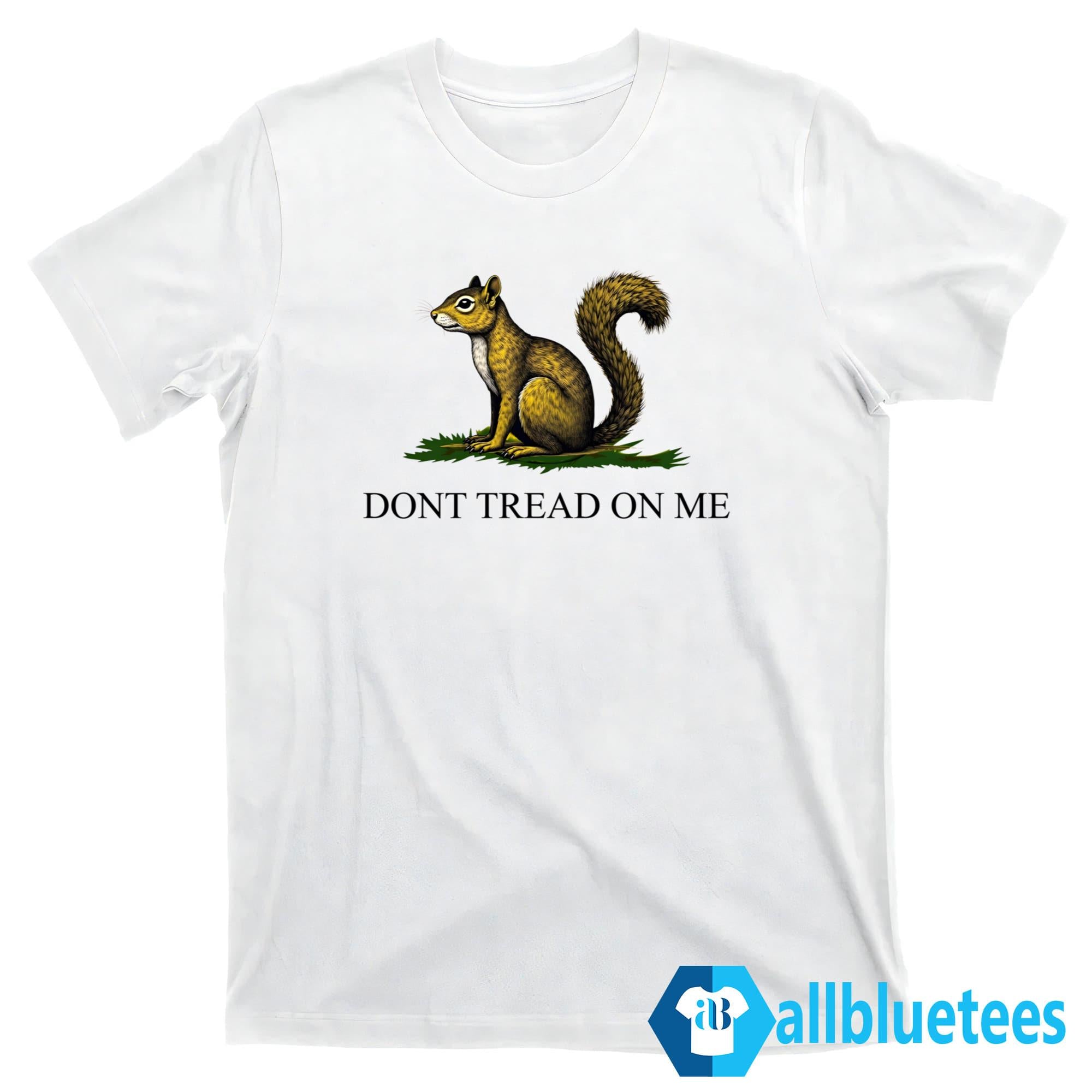 Squirrel Don’t Tread On Me Shirt