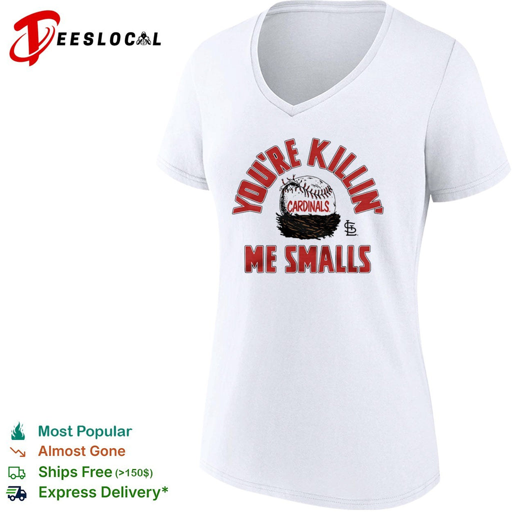 St Louis Cardinals youre killin me smalls baseball nest shirt