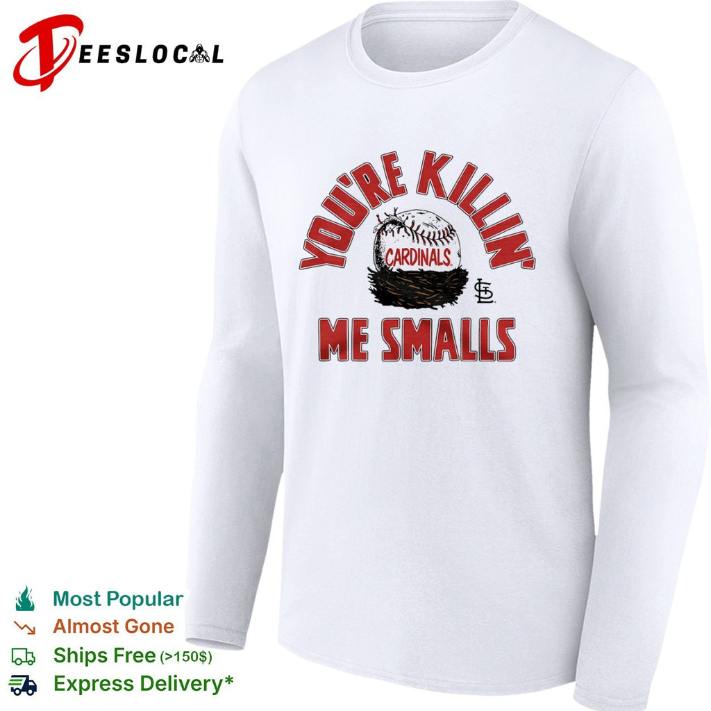 St Louis Cardinals youre killin me smalls baseball nest shirt