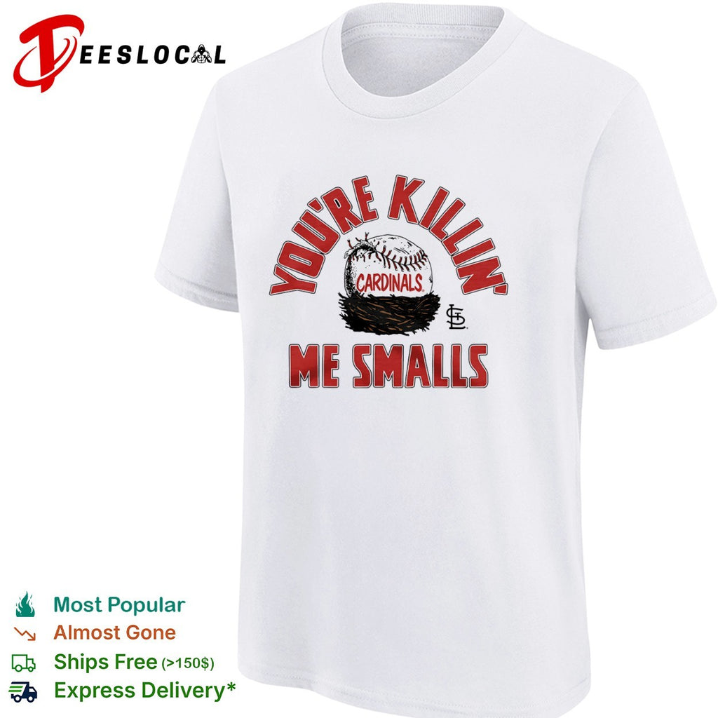 St Louis Cardinals youre killin me smalls baseball nest shirt