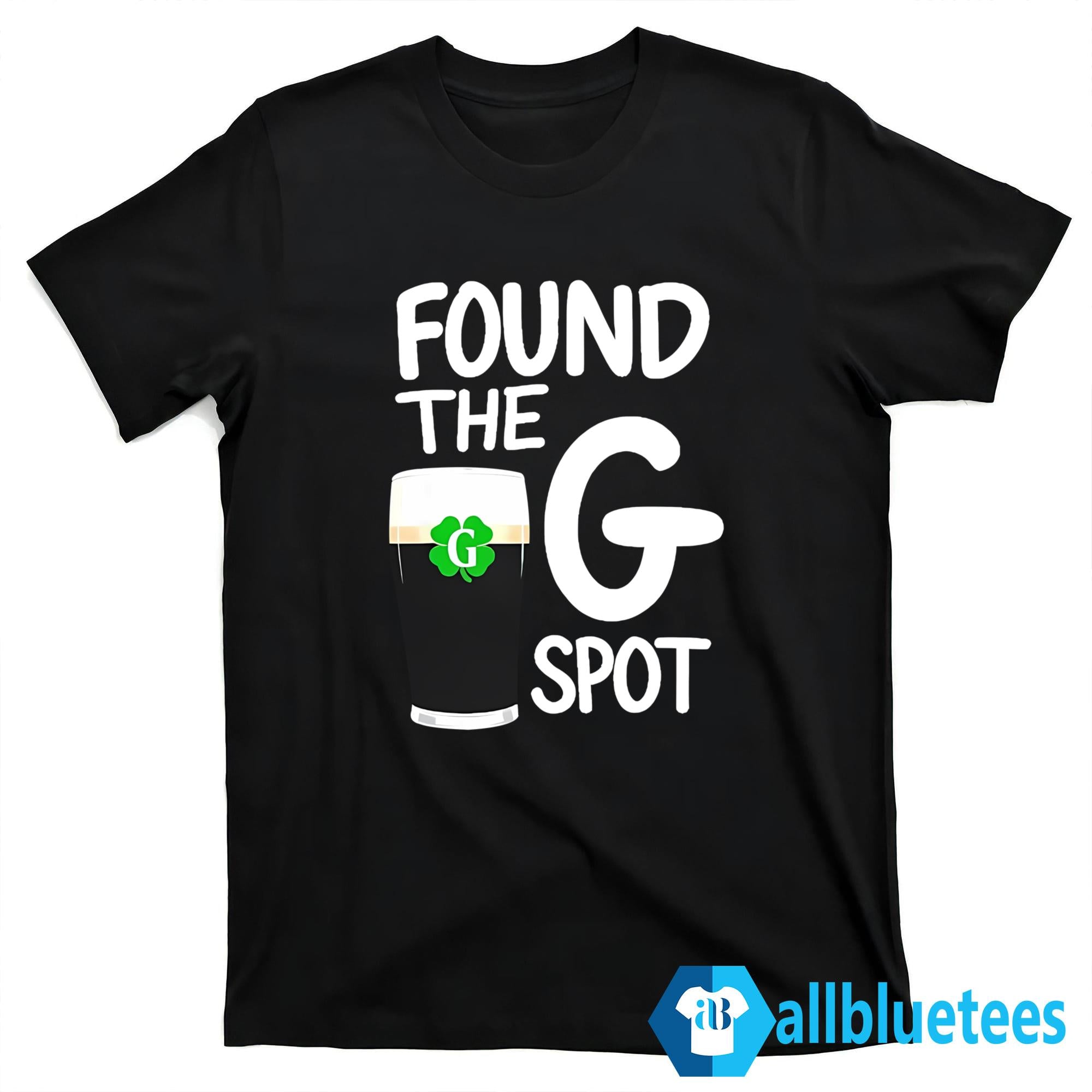 St. Patrick’s Day Found The G Spot Shirt