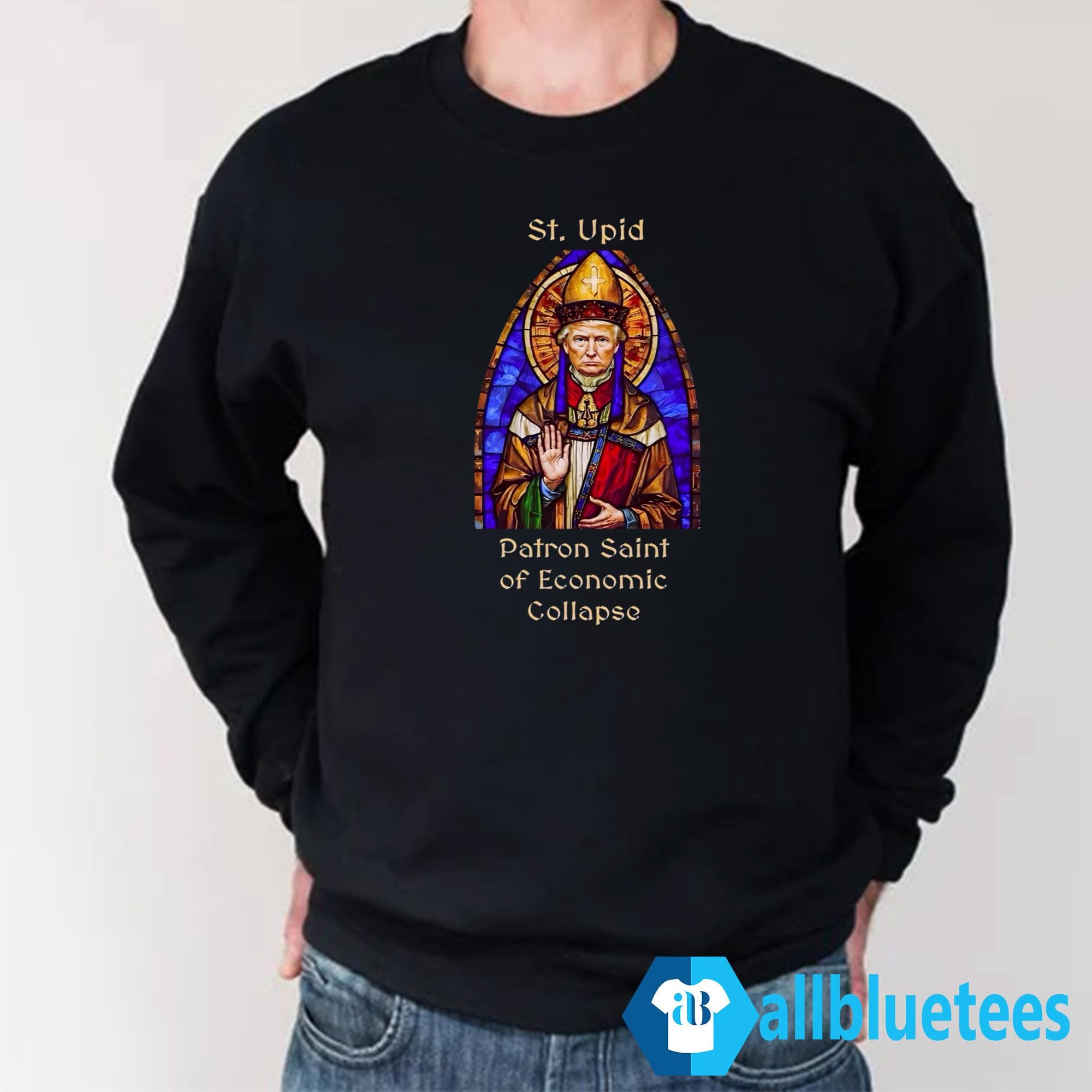 St. Upid Patron Saint Of Economic Collapse Shirt
