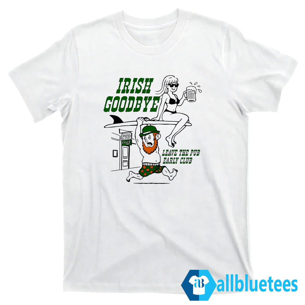 St. Patrick’s Day Leave Pub Early Club Shirt