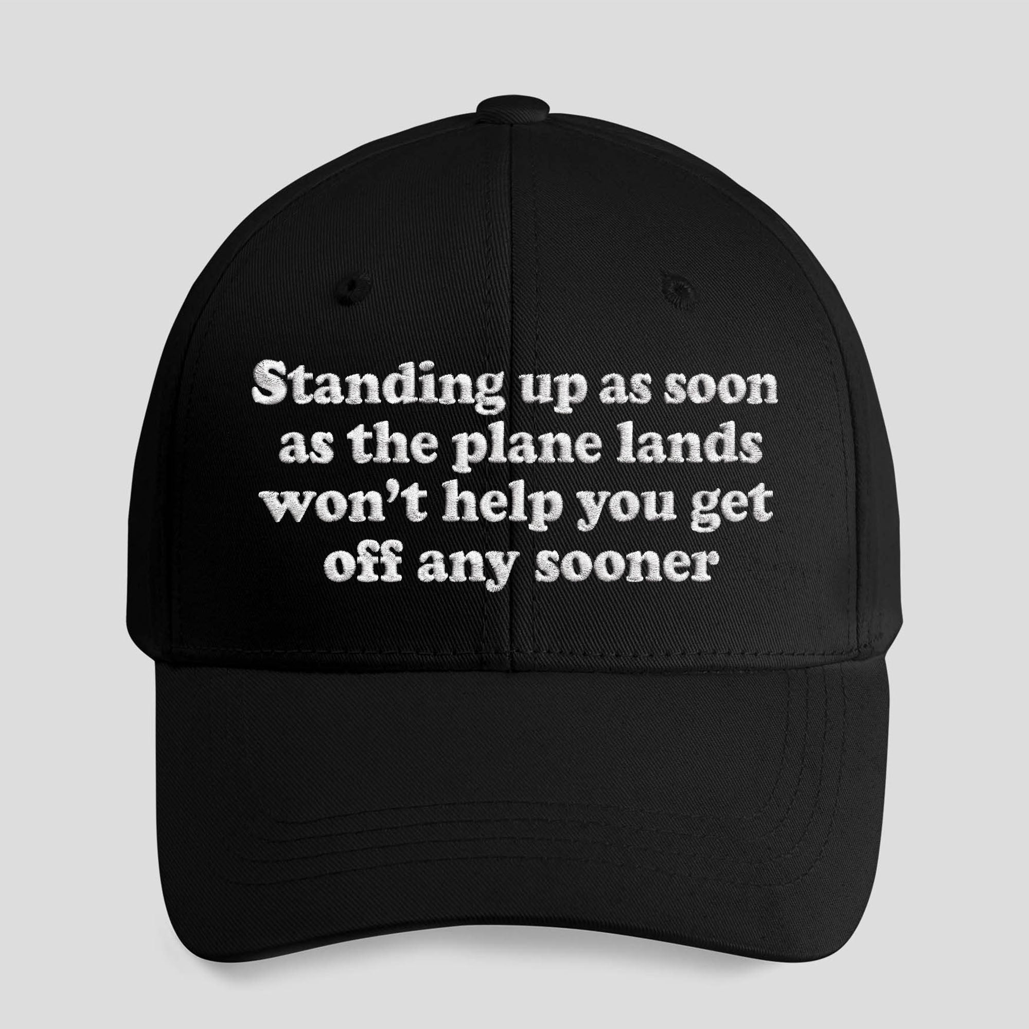 Standing Up As Soon As The Plane Lands Won’t Help You Get Off Any Sooner Hat