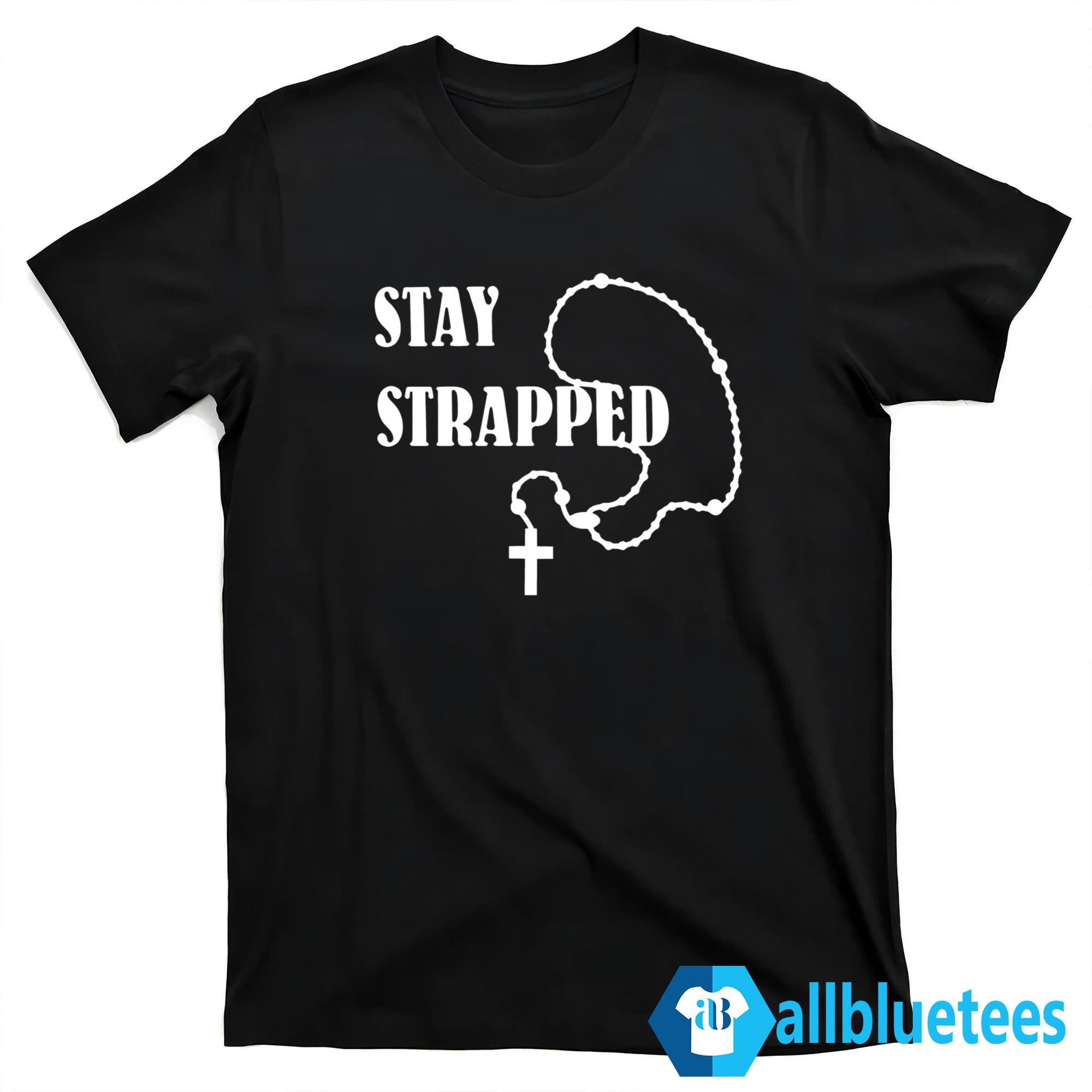 Stay Strapped Shirt