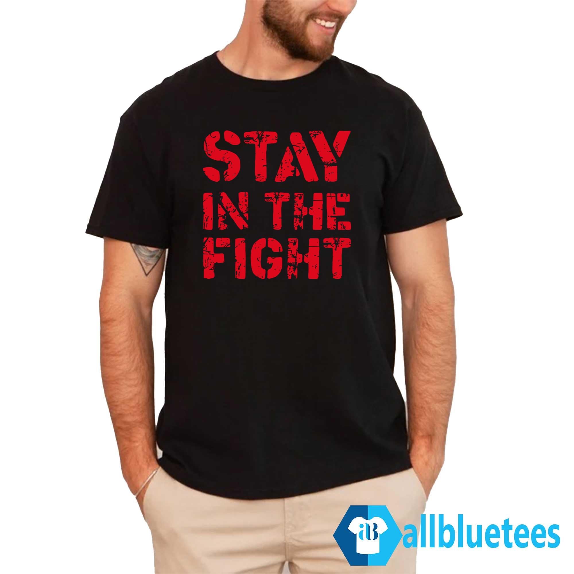Stay In The Fight Shirt