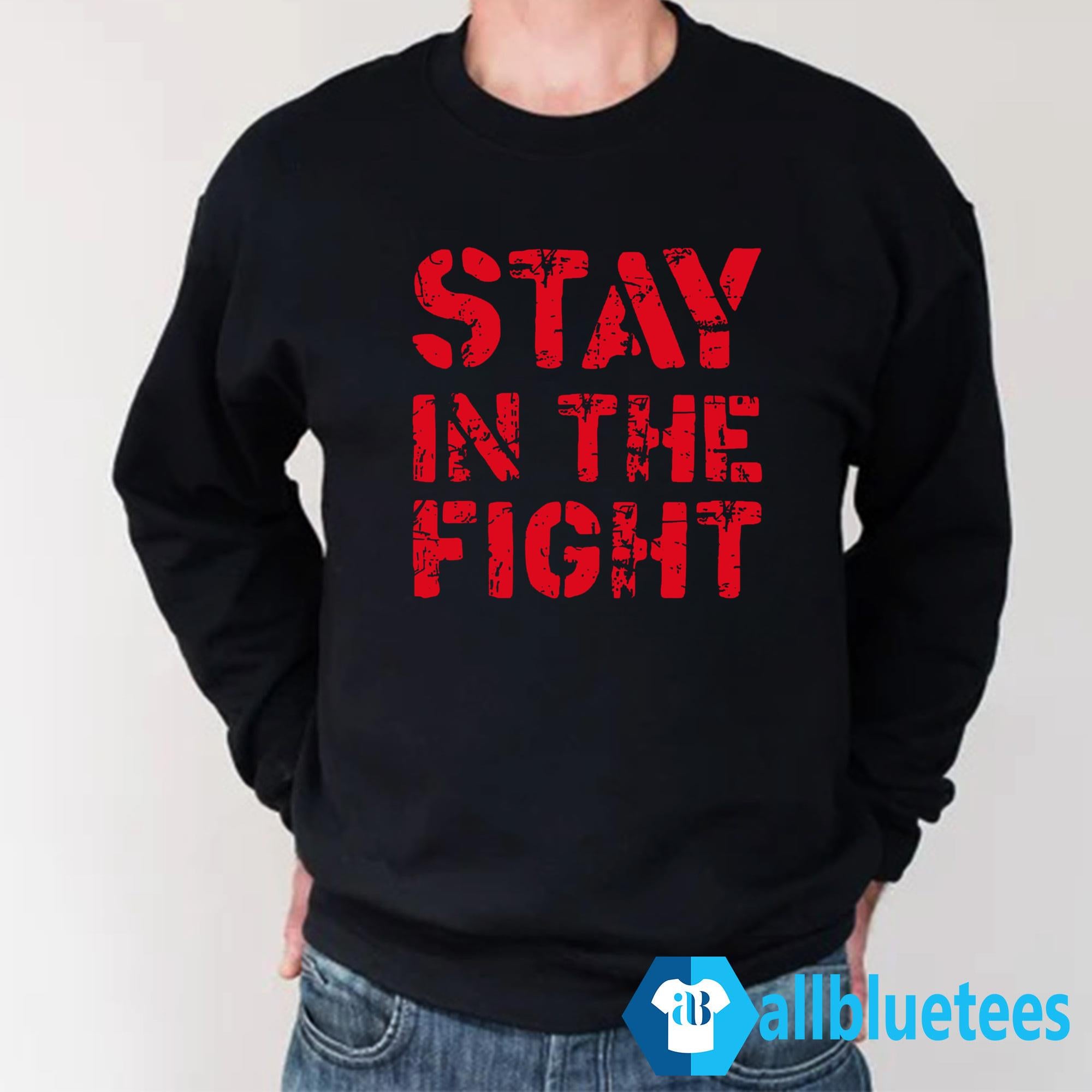 Stay In The Fight Shirt