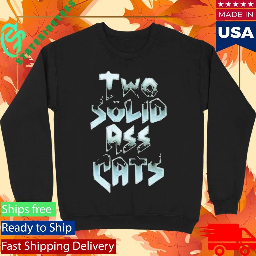 Steve Austin Two Solid Ass Cats Shirt