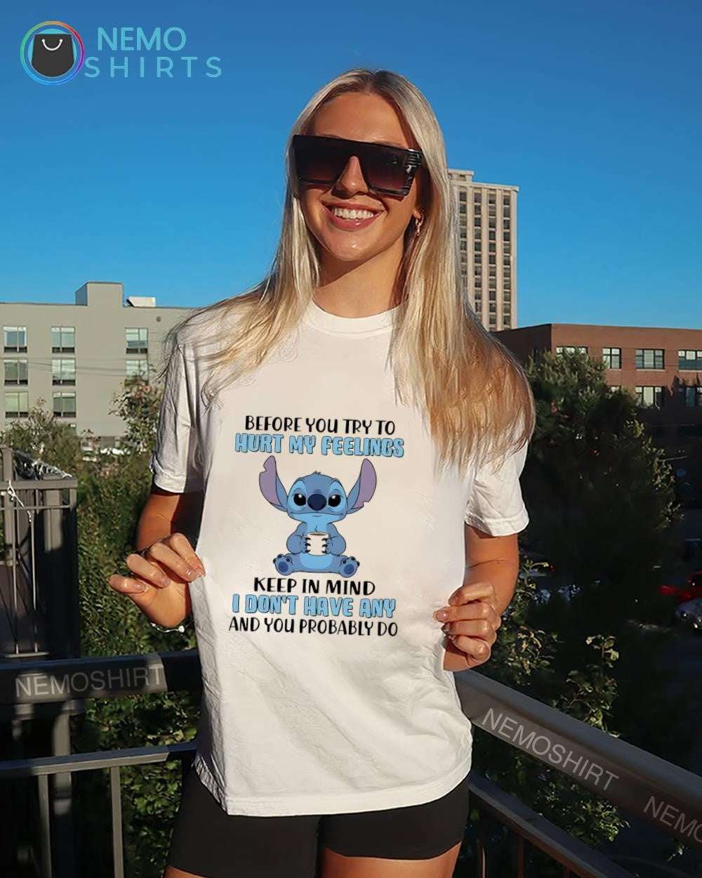 Stitch before you try to hurt my feelings keep in mind I don’t have any and you probably do shirt