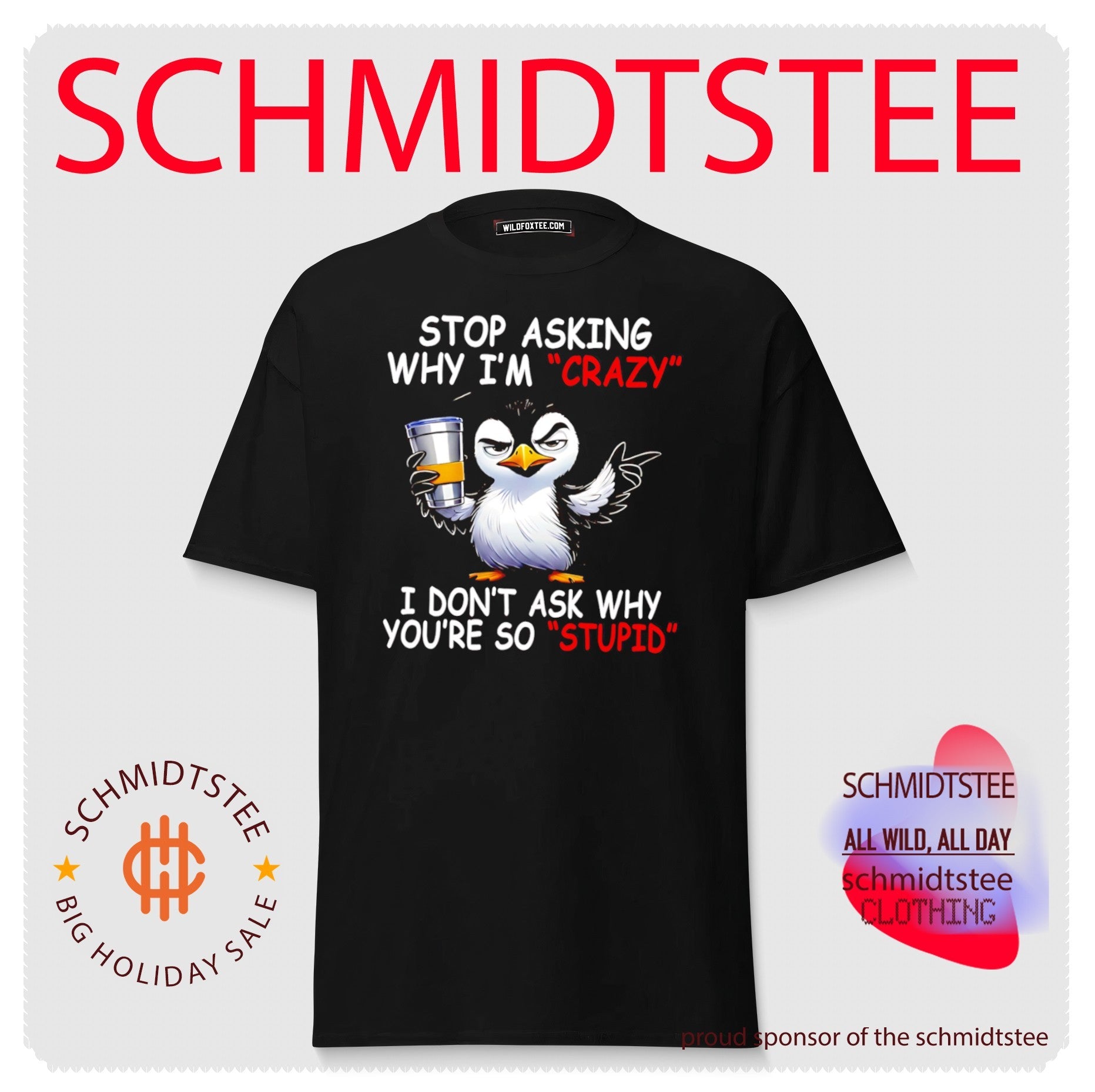 Stop Asking Why I’m Crazy I Don’t Ask Why You’re So Stupid shirt