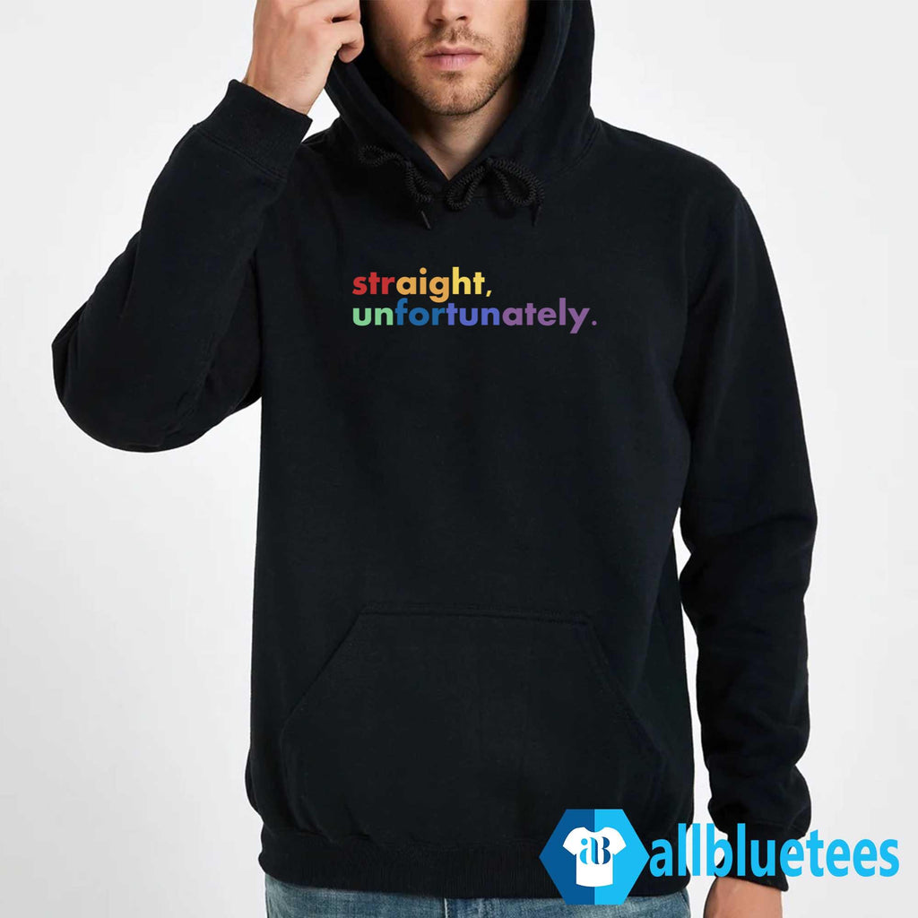 Straight Unfortunately Shirt