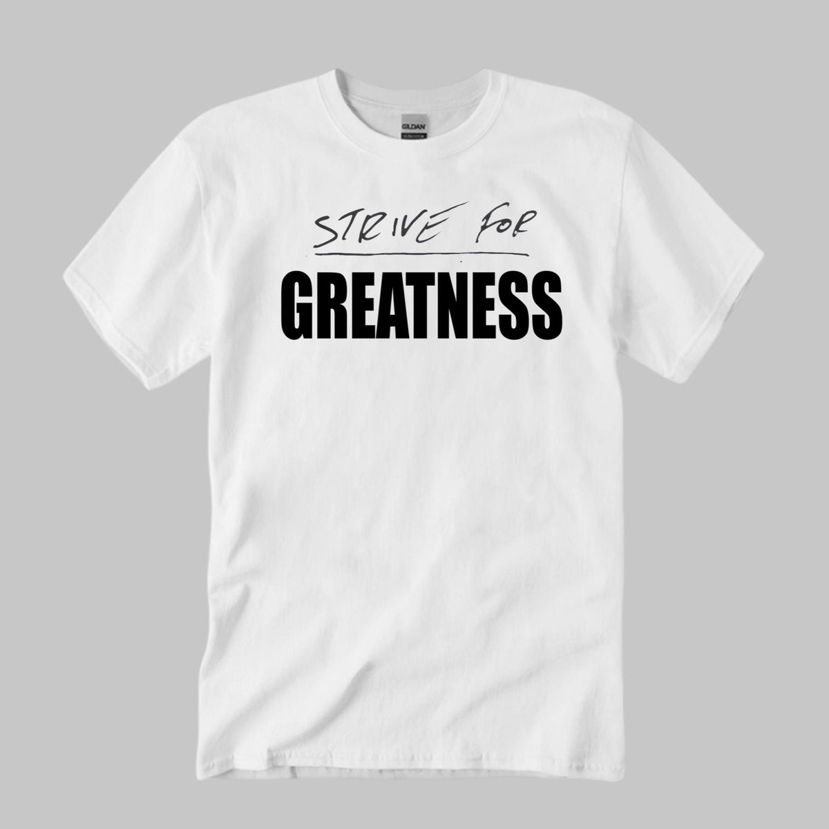Strive For Greatness T-Shirt