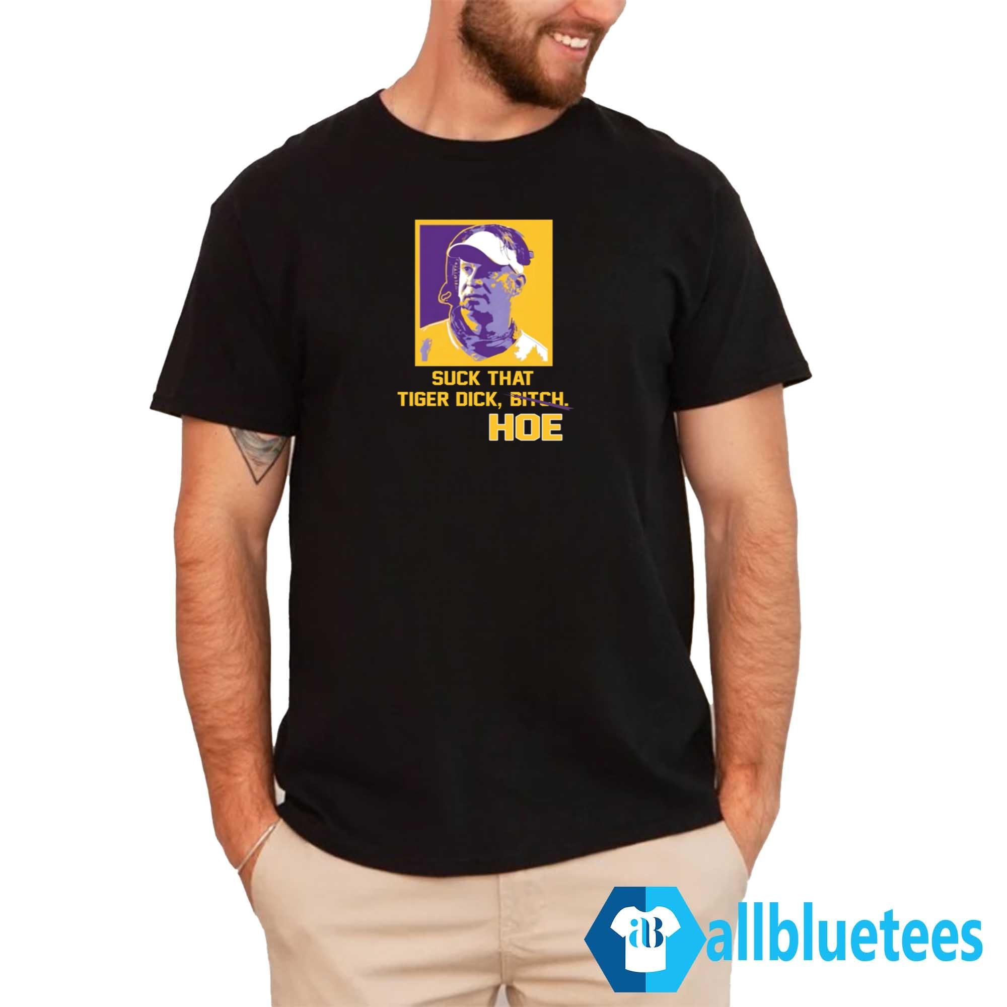 Suck That Tiger Dick Hoe Shirt