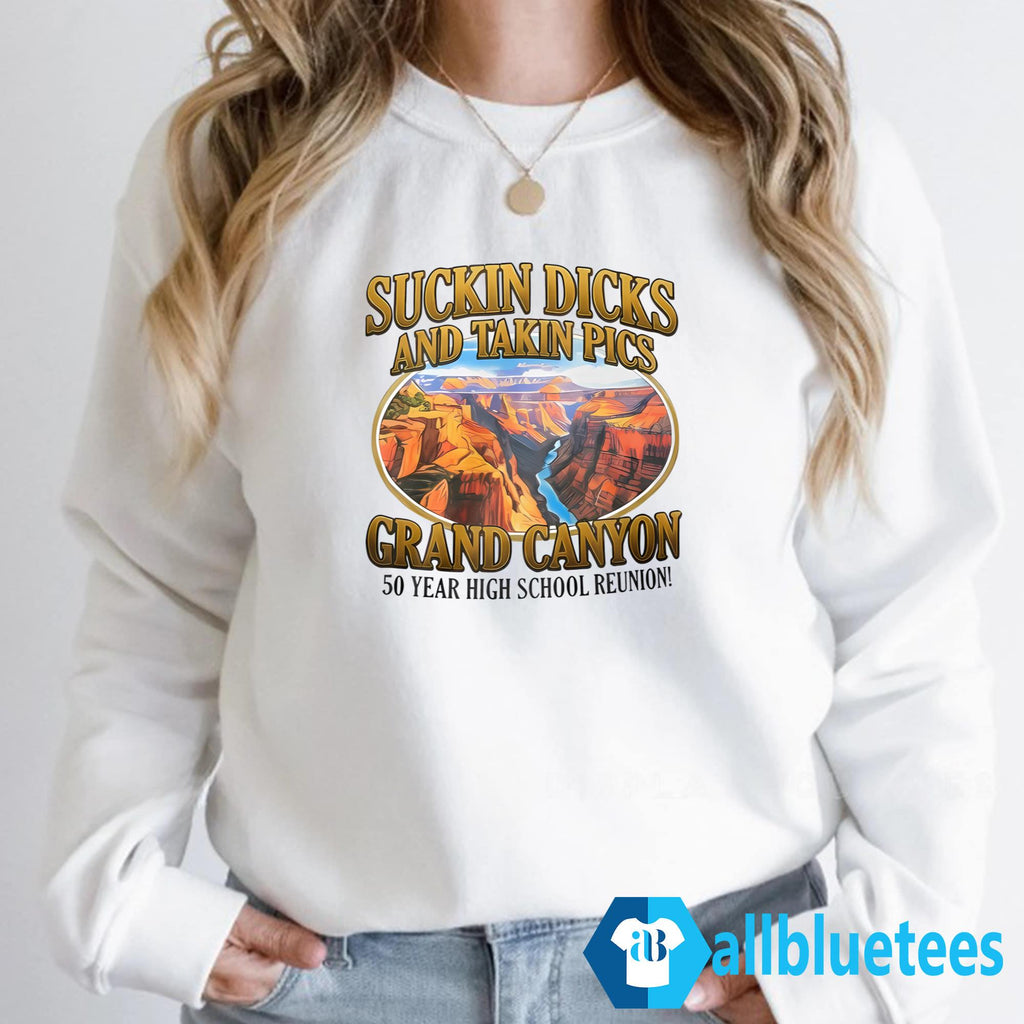 Suckin Dicks And Takin Pics Grand Canyon Shirt