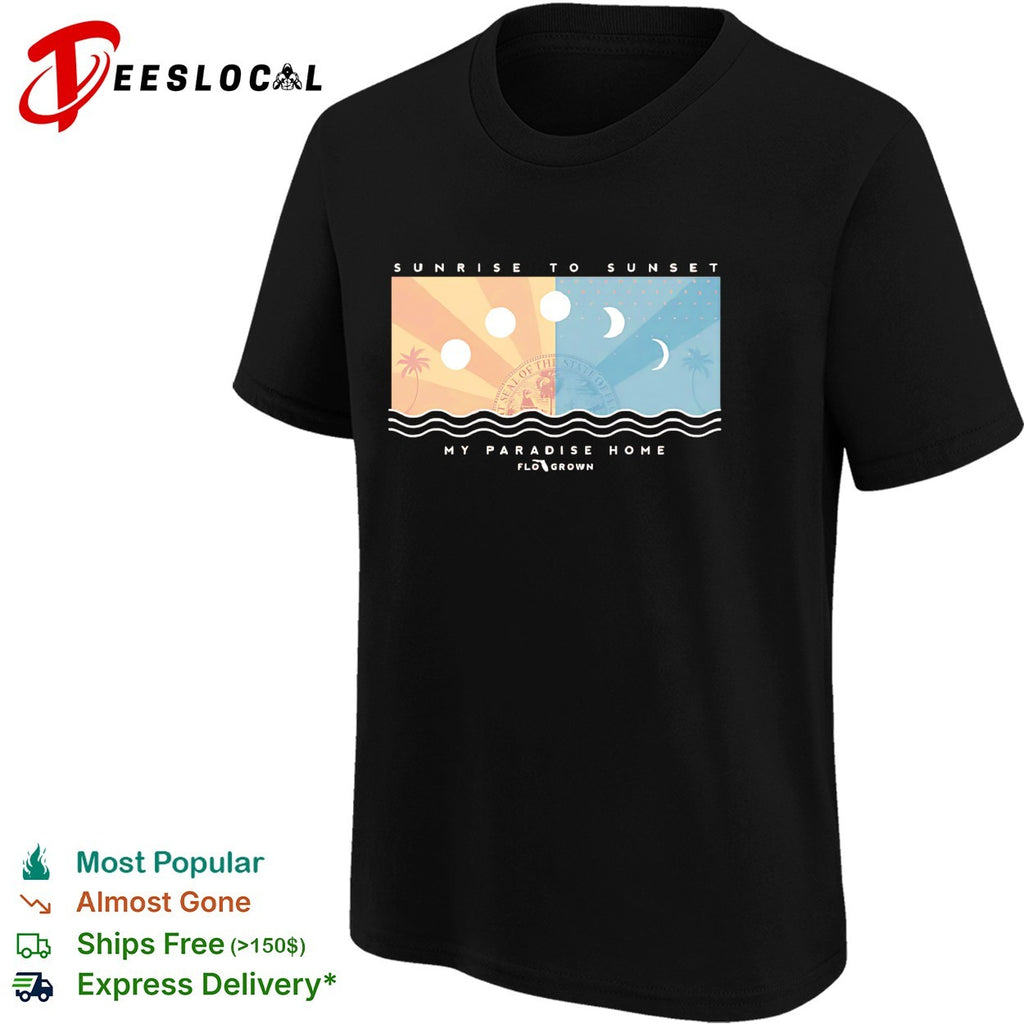 Sunrise to sunset my paradise home Florida seal FloGrown shirt