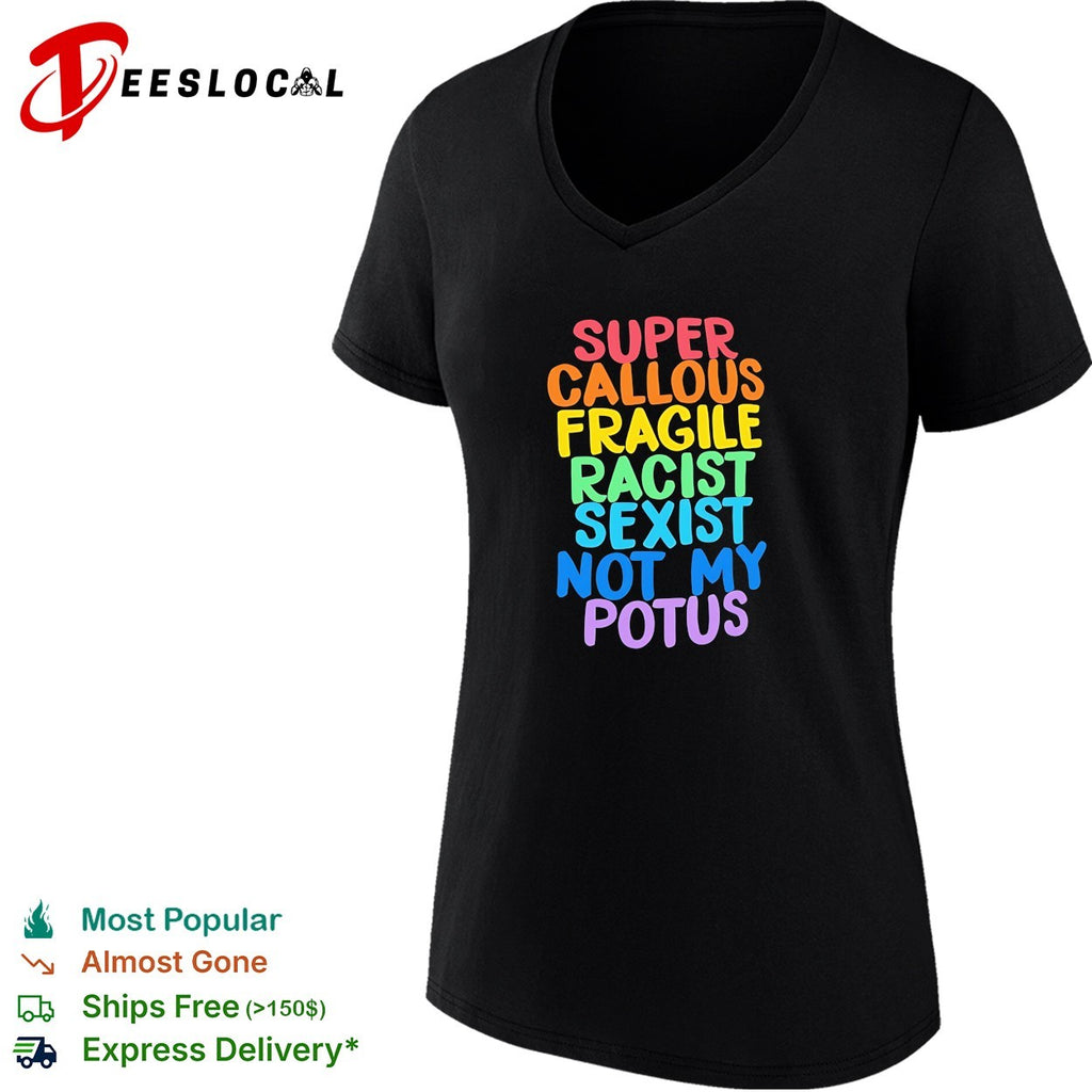 Super Callous Fragile Racist Sexist Not My Potus vintage shirt
