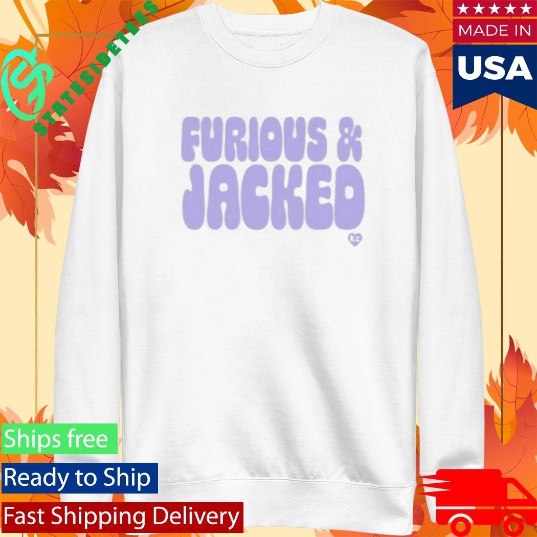 Sustainable Better Furious And Jacked Shirt