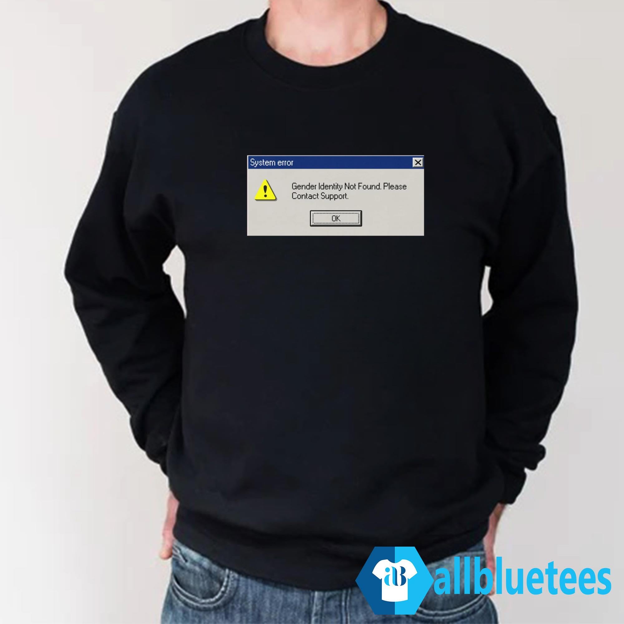 System Error Gender Identity Not Found Shirt