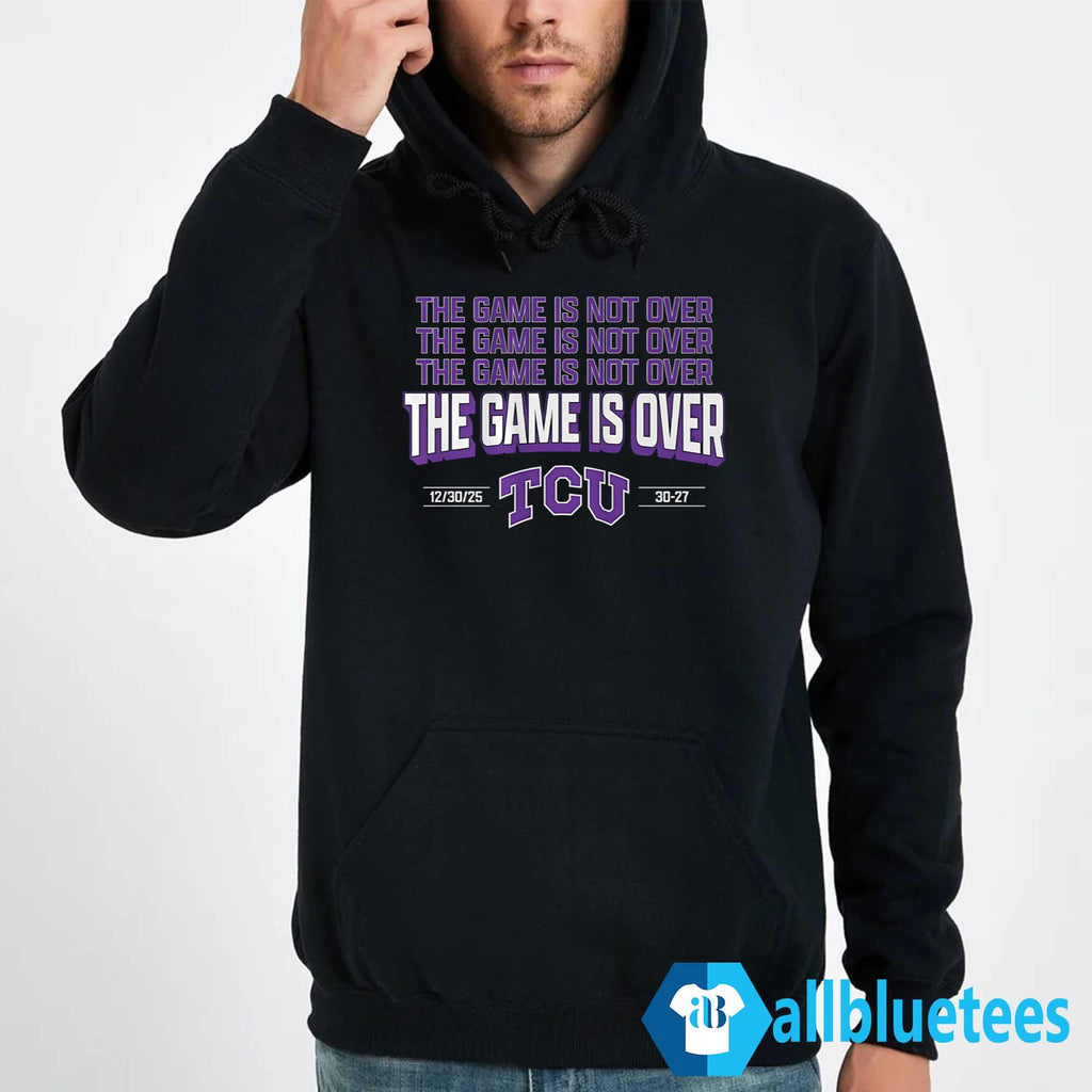 TCU The Game Is Not Over Shirt