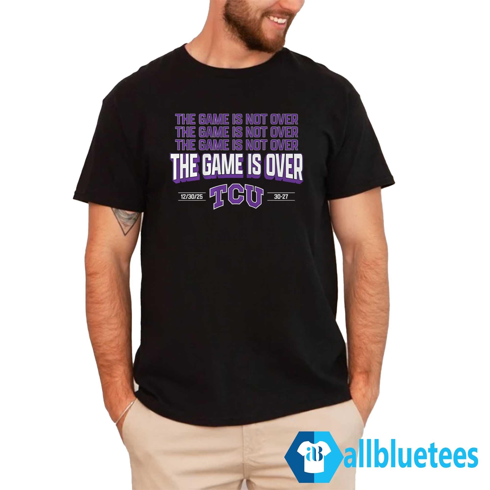 TCU The Game Is Not Over Shirt