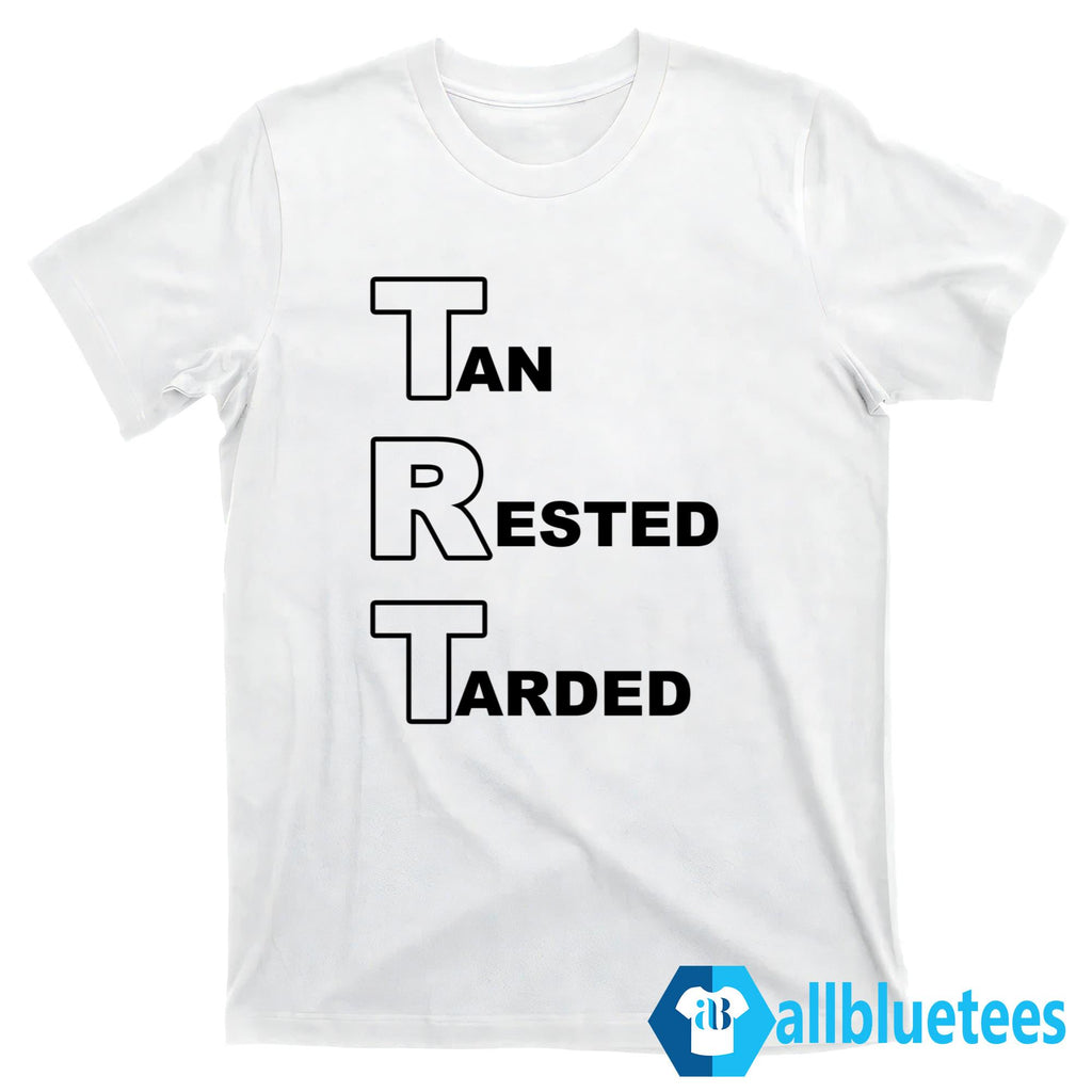 Tan Rested Tarded Shirt