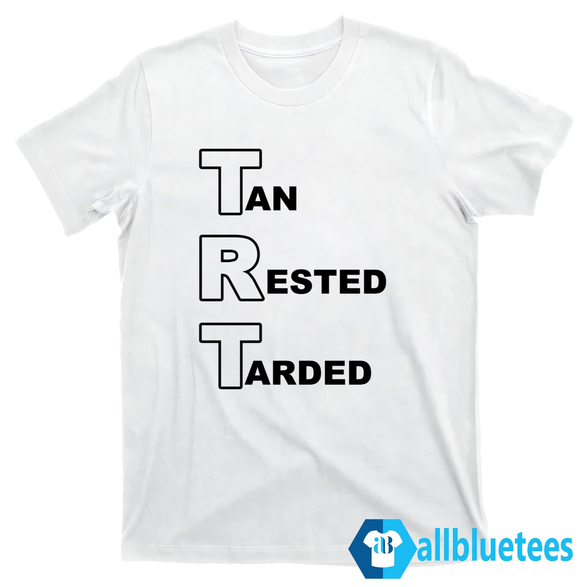 Tan Rested Tarded Shirt